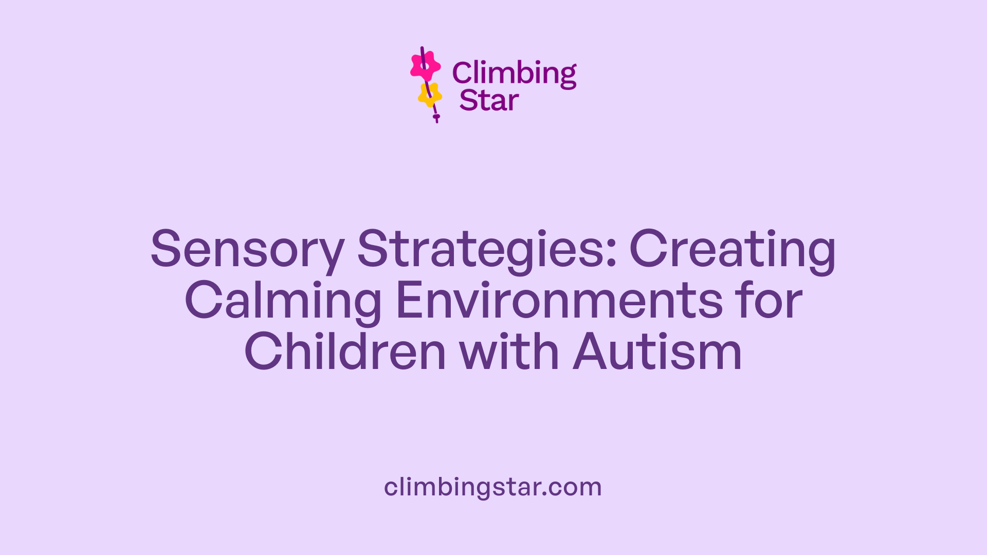 Sensory Strategies: Creating Calming Environments for Children with Autism
