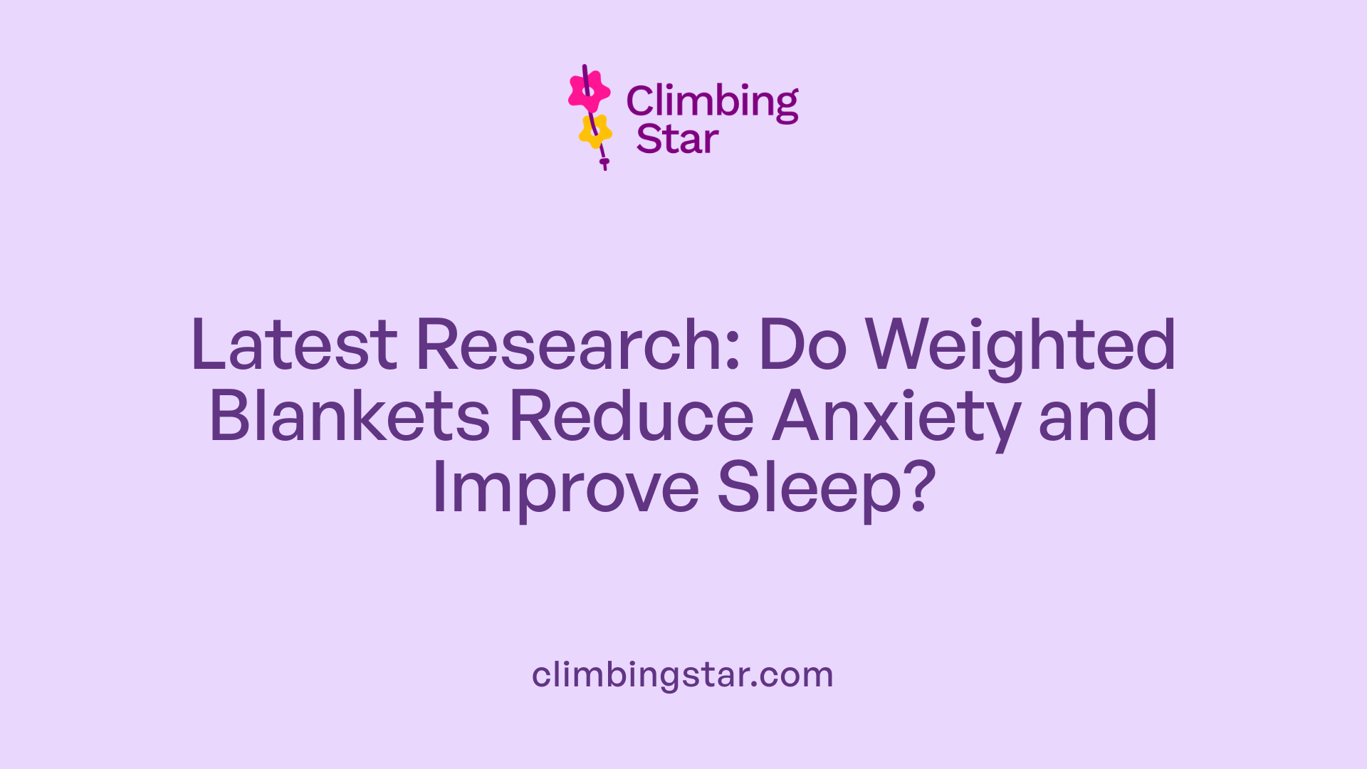 Latest Research: Do Weighted Blankets Reduce Anxiety and Improve Sleep?