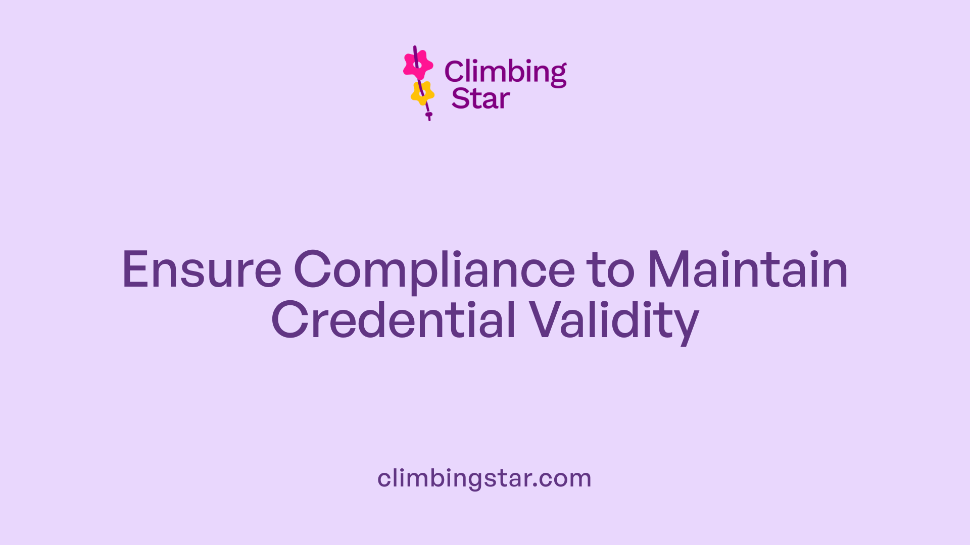 Ensure Compliance to Maintain Credential Validity