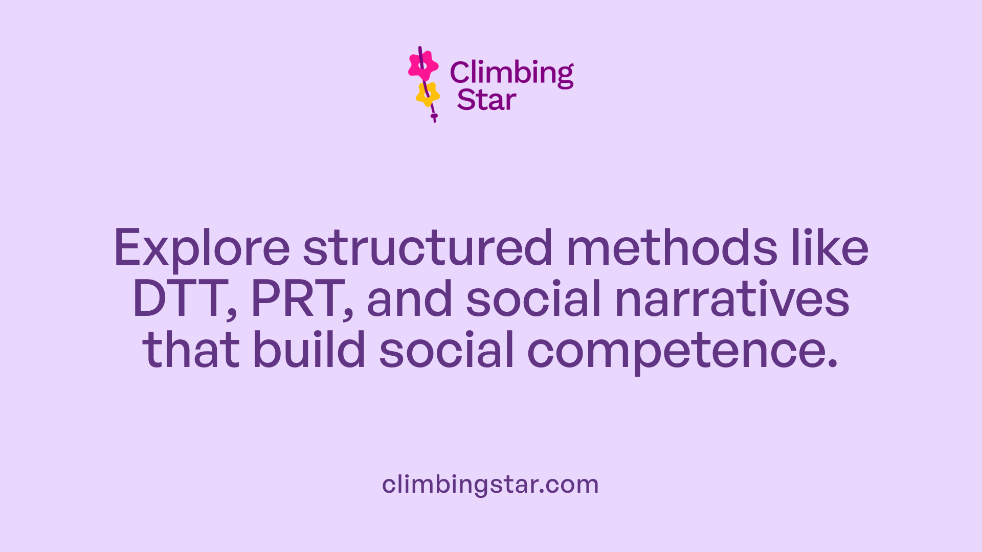 Explore structured methods like DTT, PRT, and social narratives that build social competence.