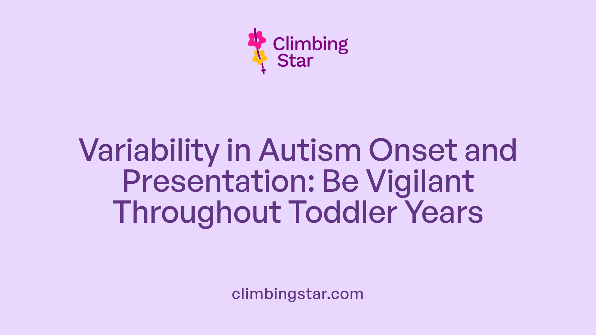 Variability in Autism Onset and Presentation: Be Vigilant Throughout Toddler Years