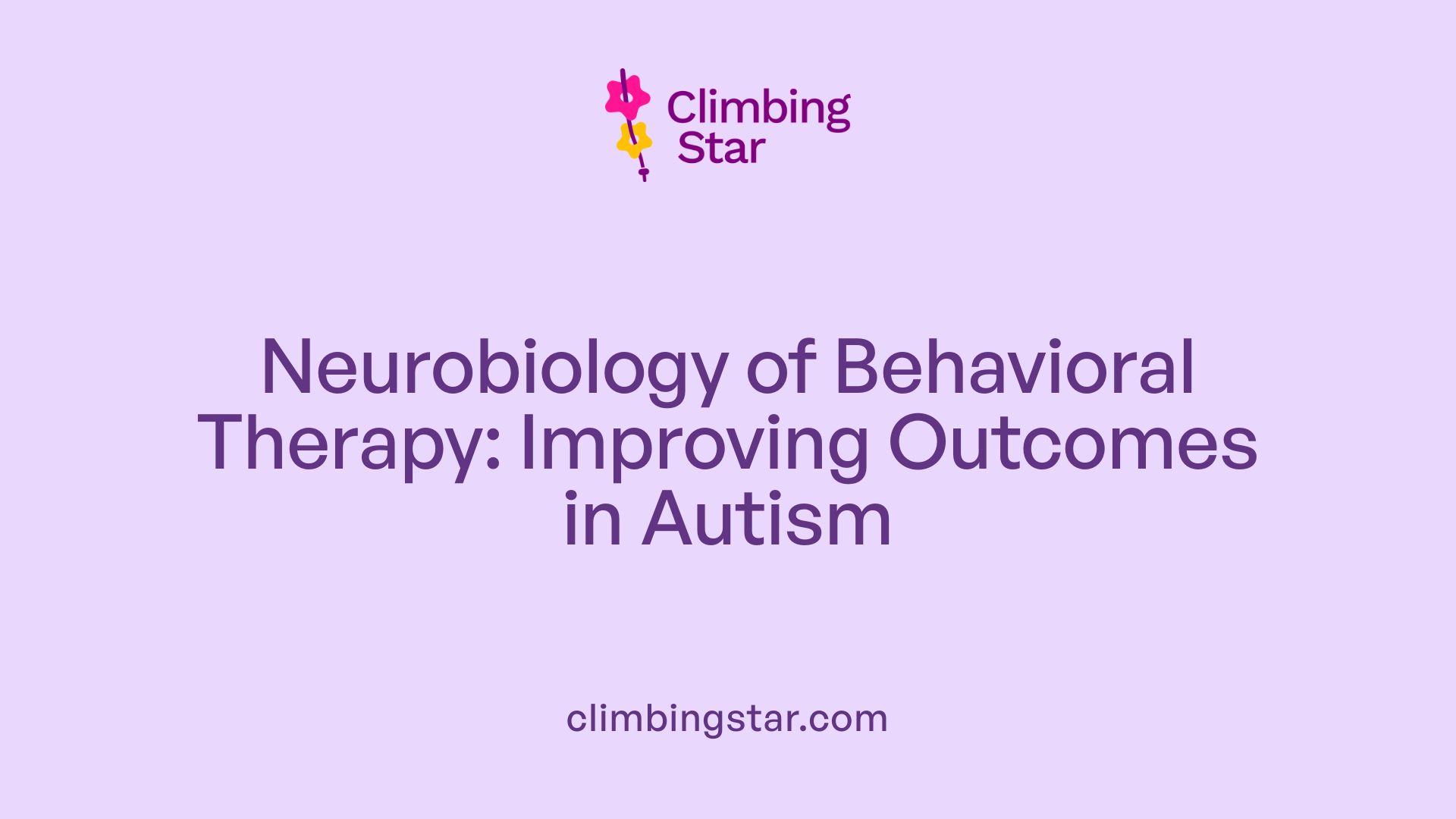 Neurobiology of Behavioral Therapy: Improving Outcomes in Autism