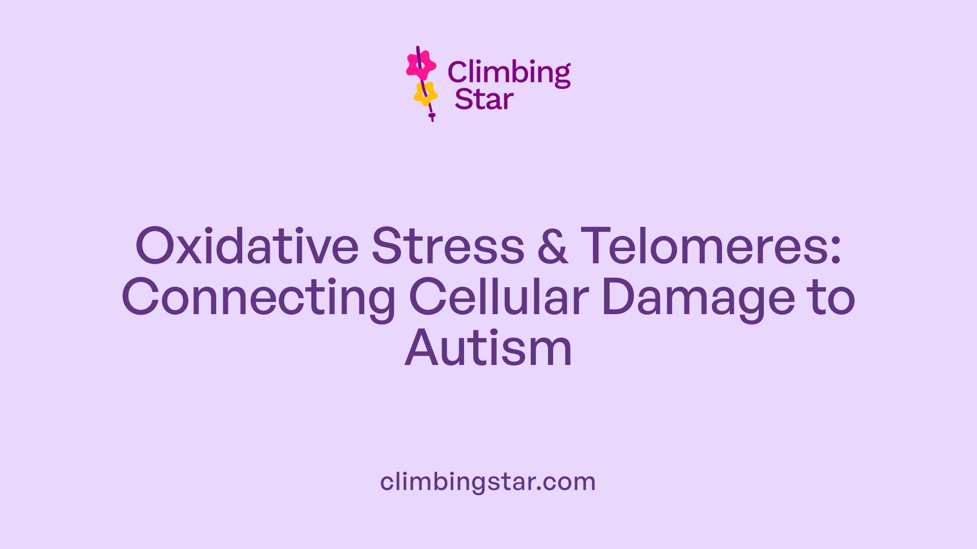 Oxidative Stress &amp; Telomeres: Connecting Cellular Damage to Autism