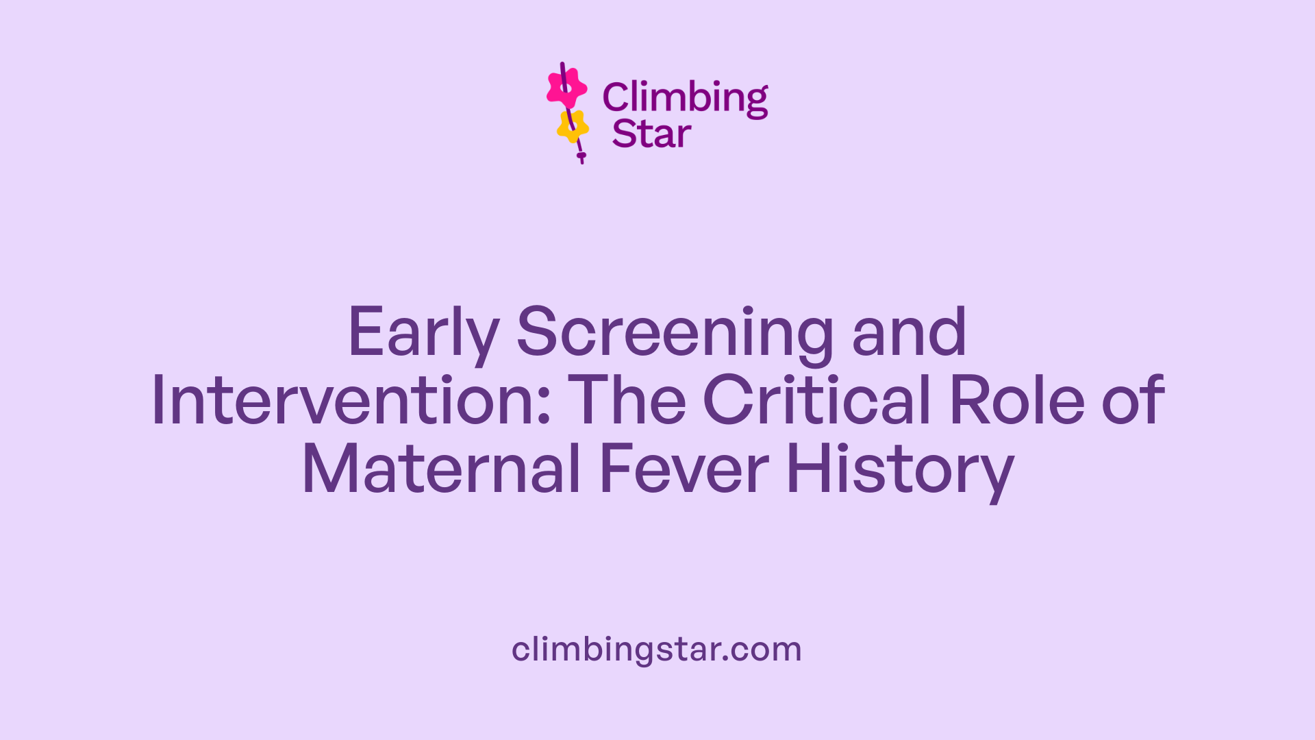 Early Screening and Intervention: The Critical Role of Maternal Fever History