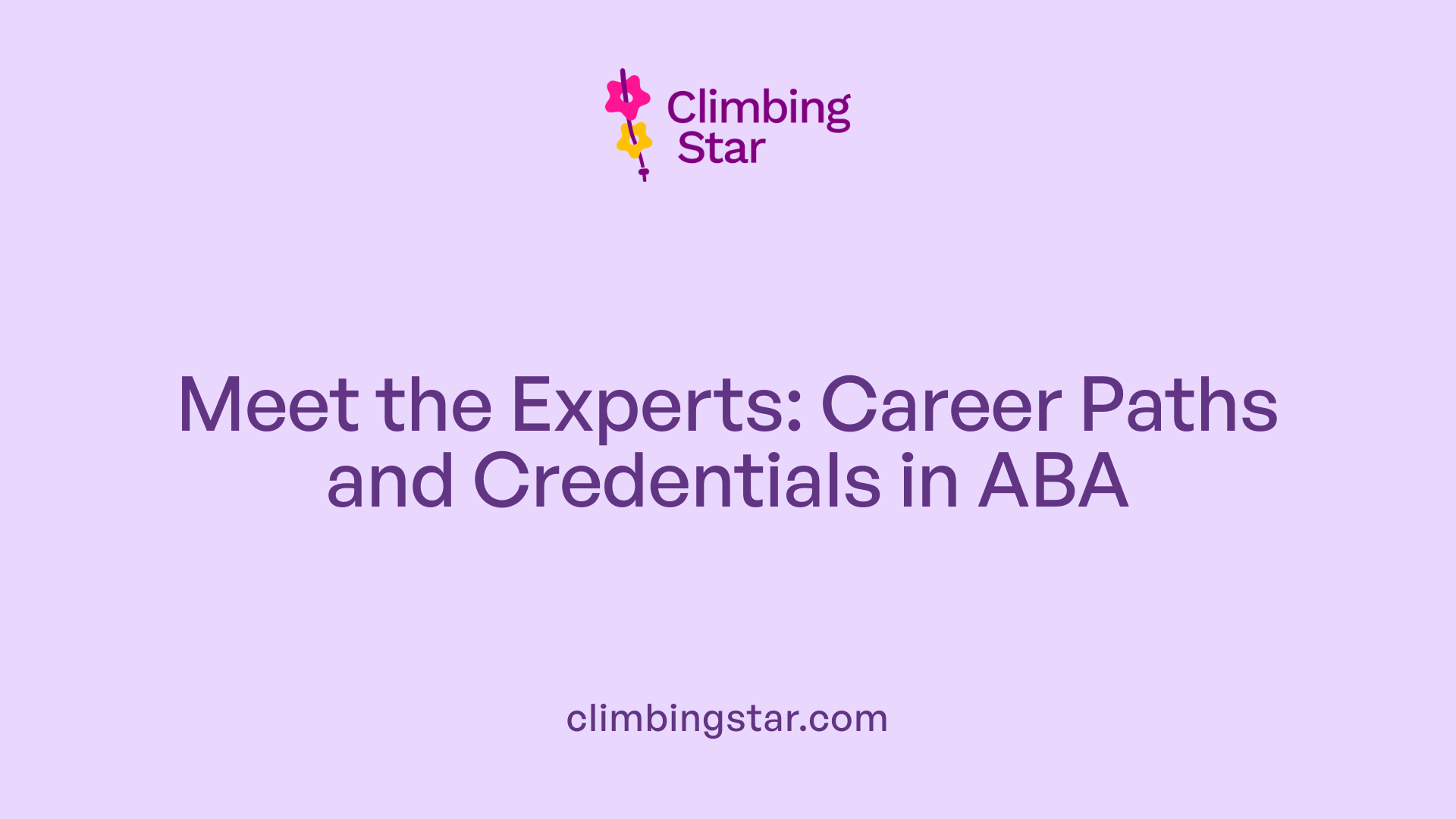Meet the Experts: Career Paths and Credentials in ABA