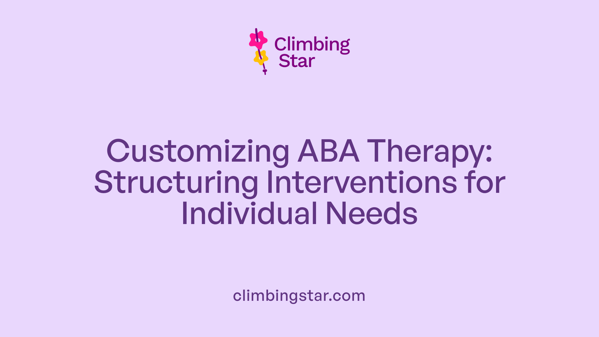 Customizing ABA Therapy: Structuring Interventions for Individual Needs