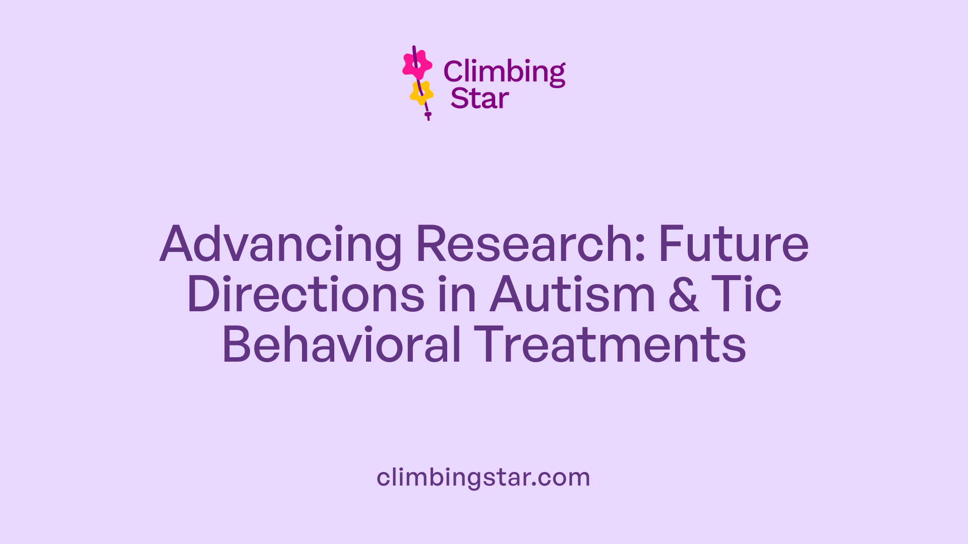 Advancing Research: Future Directions in Autism &amp; Tic Behavioral Treatments