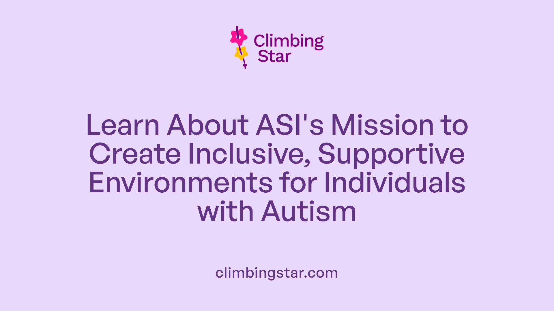 Learn About ASI's Mission to Create Inclusive, Supportive Environments for Individuals with Autism