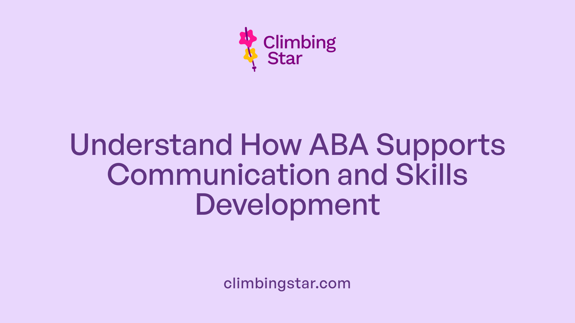Understand How ABA Supports Communication and Skills Development