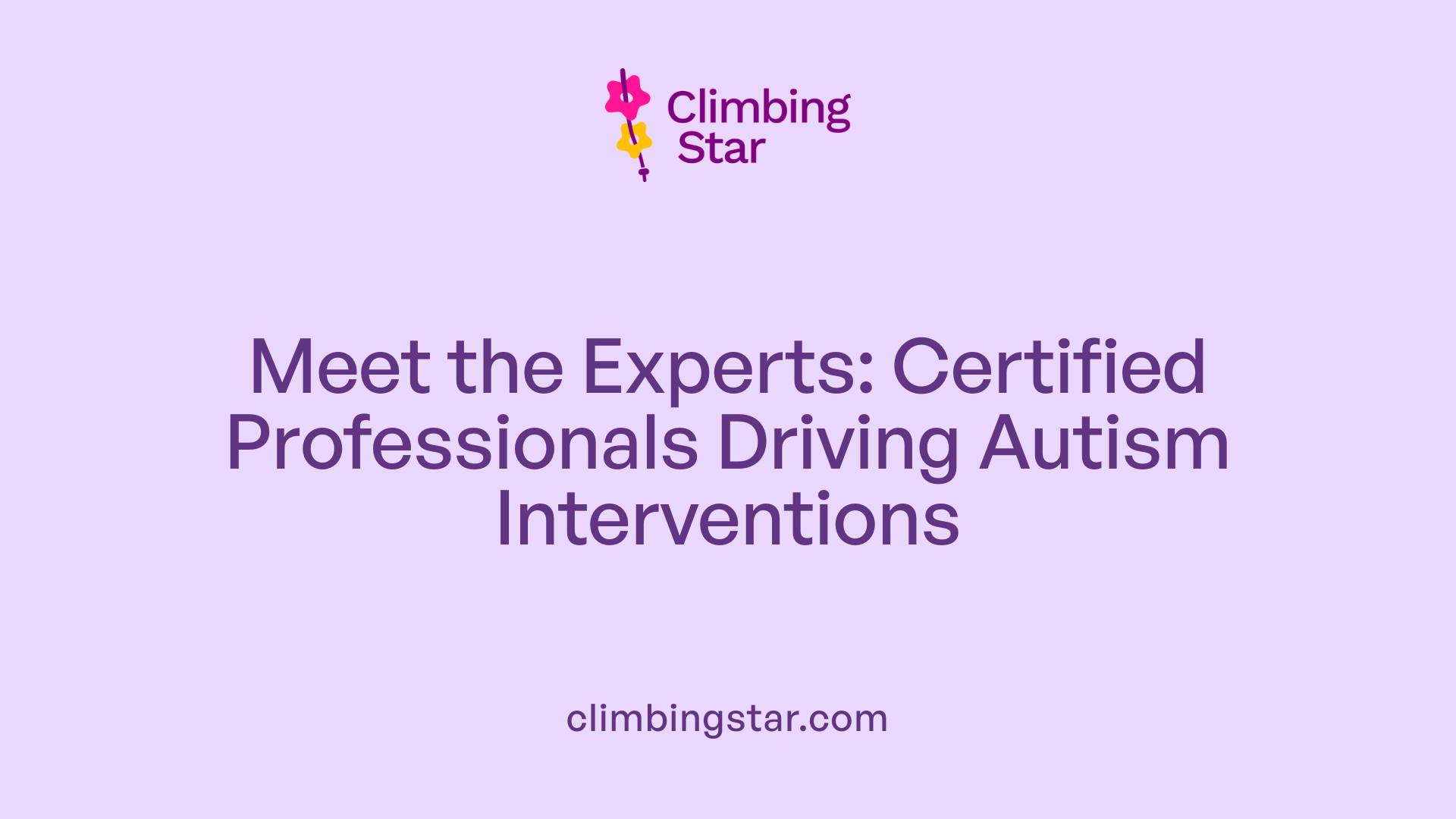Meet the Experts: Certified Professionals Driving Autism Interventions