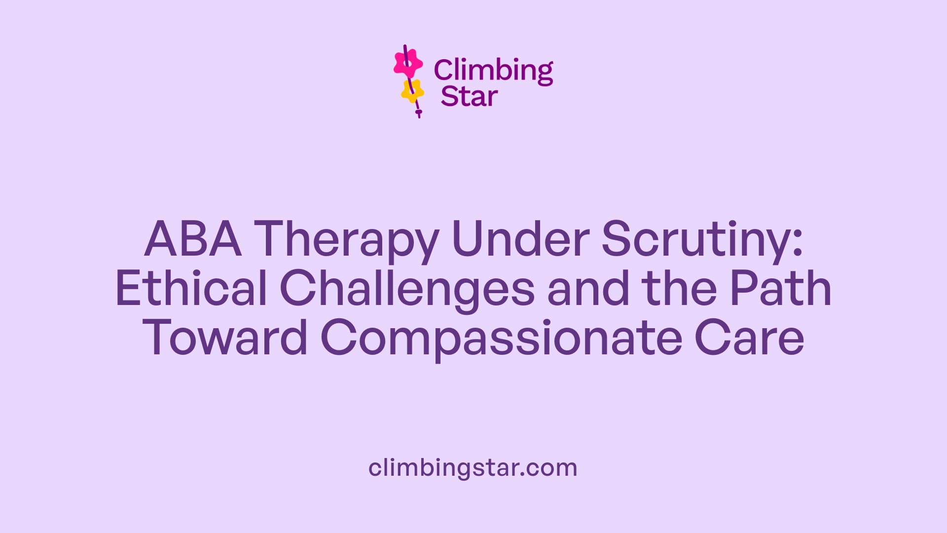 ABA Therapy Under Scrutiny: Ethical Challenges and the Path Toward Compassionate Care