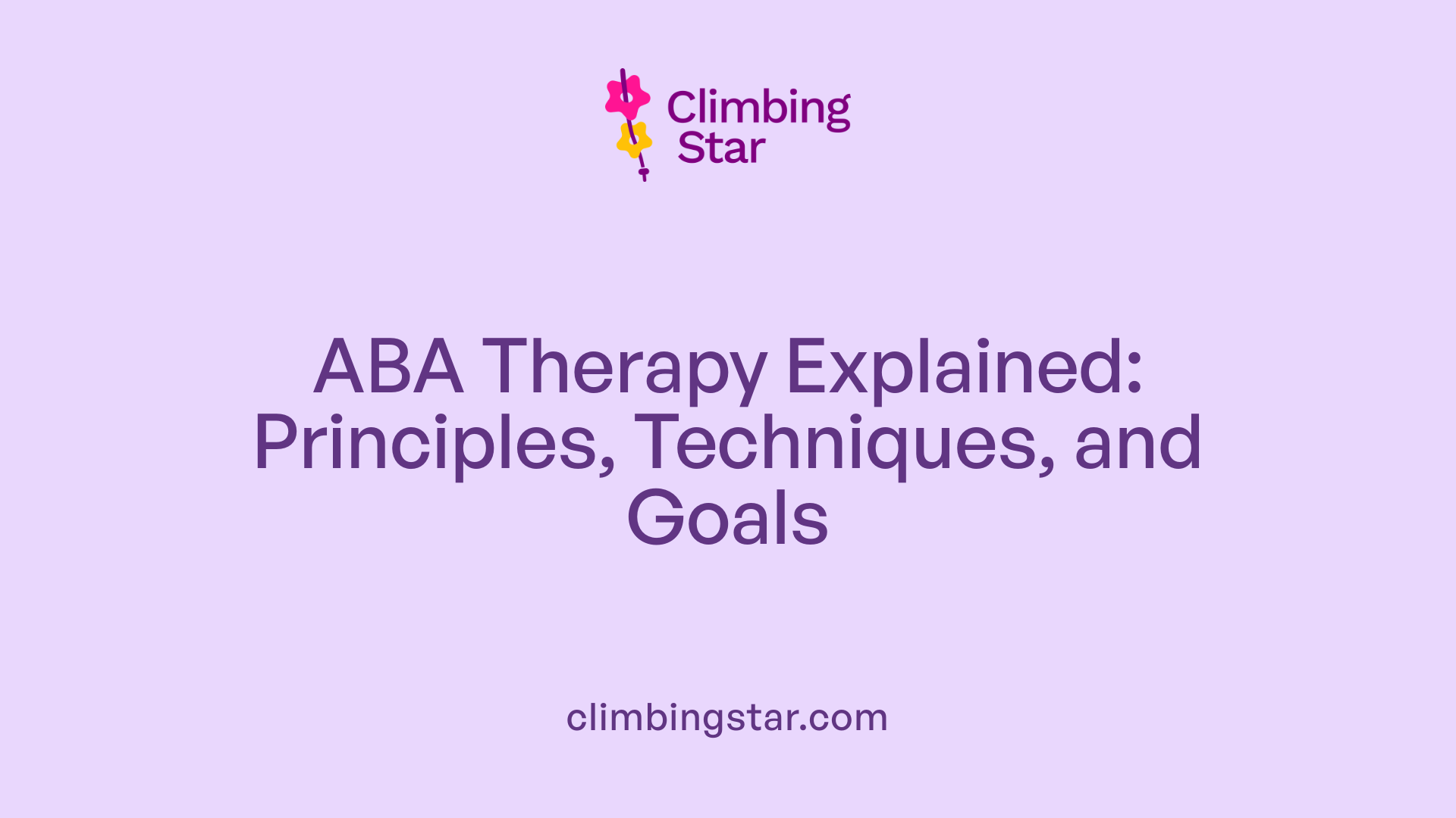 ABA Therapy Explained: Principles, Techniques, and Goals
