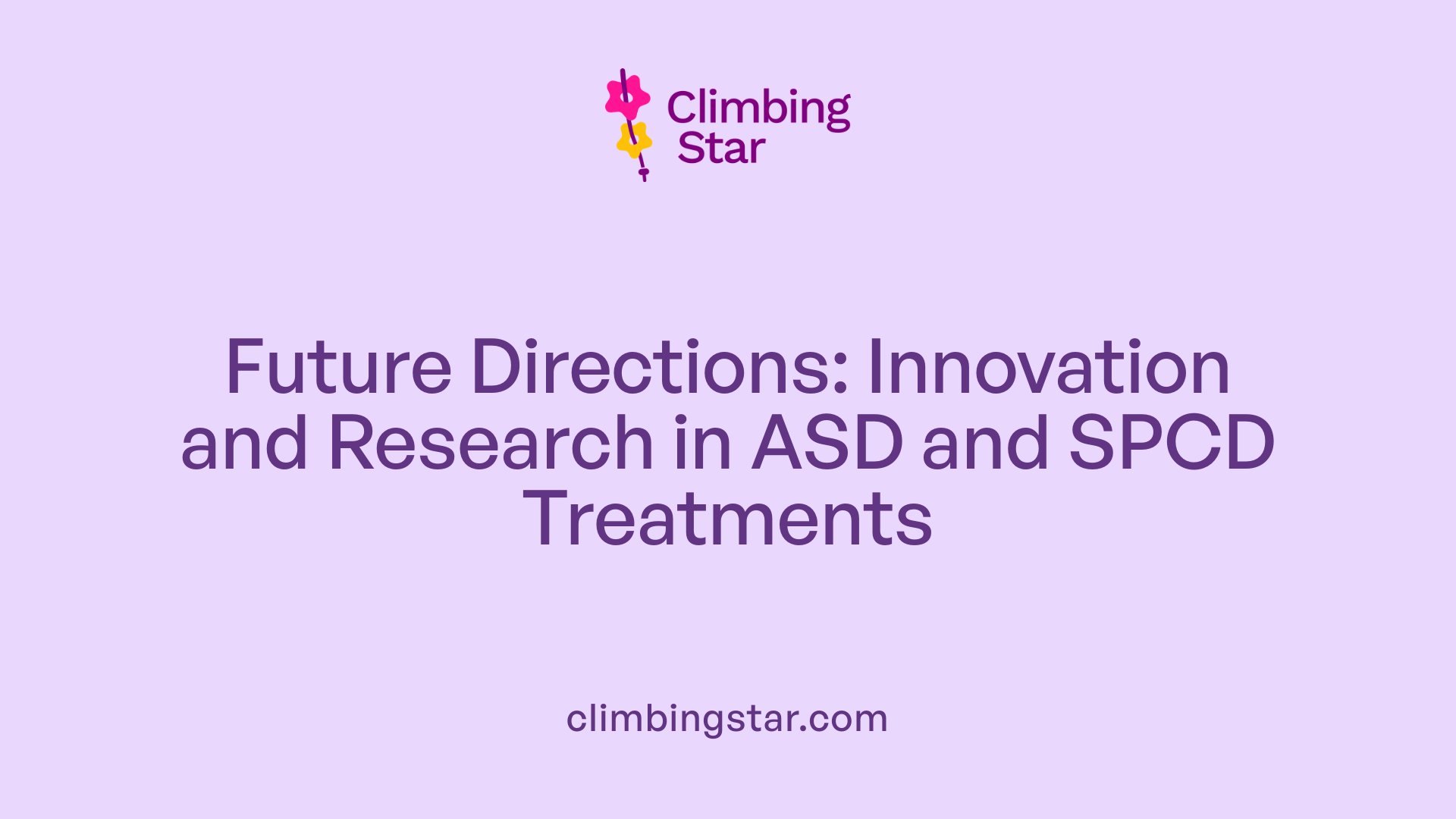 Future Directions: Innovation and Research in ASD and SPCD Treatments