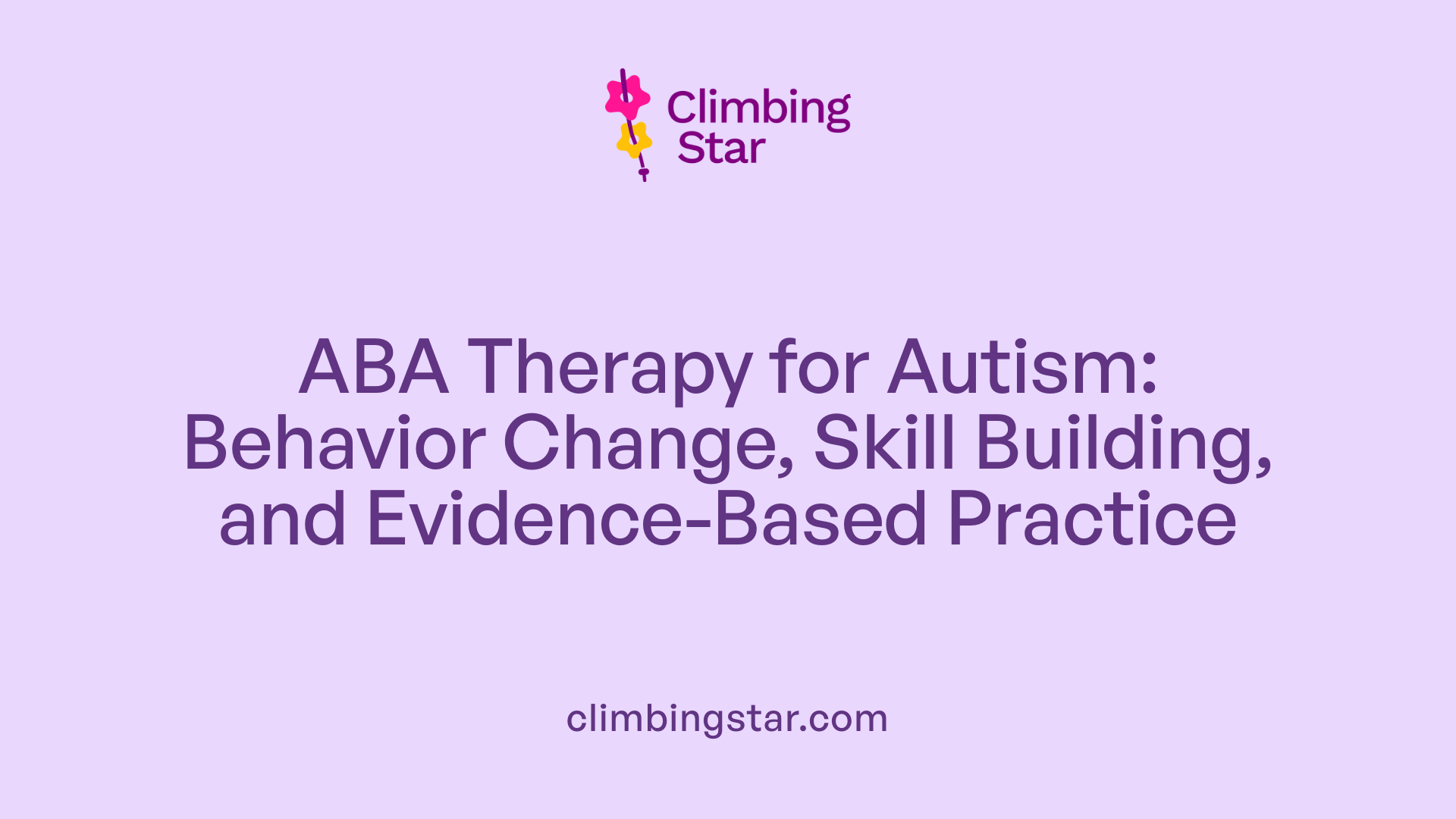 ABA Therapy for Autism: Behavior Change, Skill Building, and Evidence-Based Practice