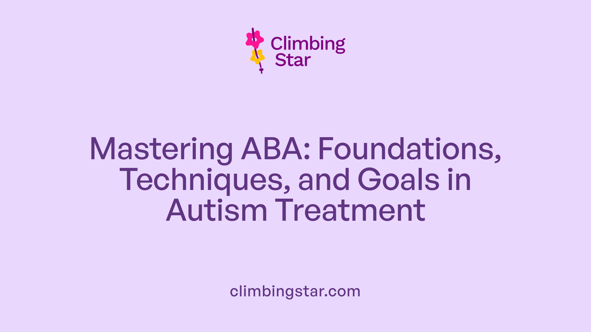 Mastering ABA: Foundations, Techniques, and Goals in Autism Treatment