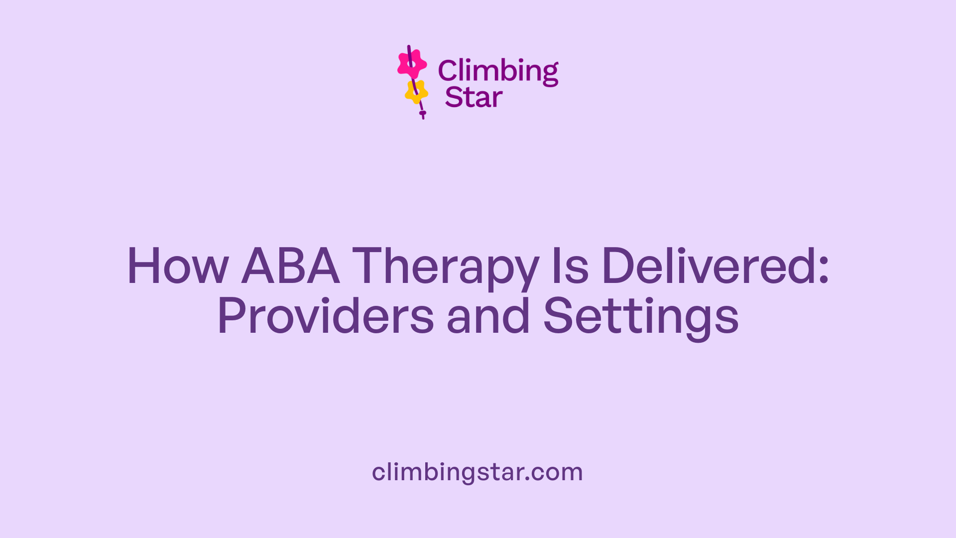 How ABA Therapy Is Delivered: Providers and Settings