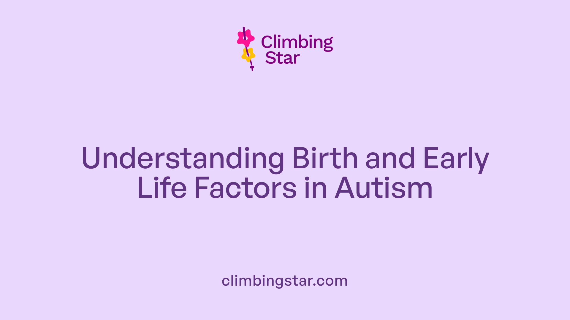 Understanding Birth and Early Life Factors in Autism