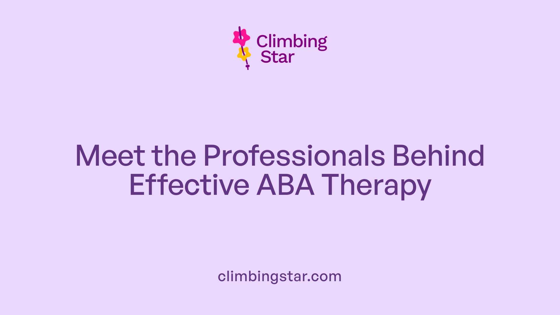 Meet the Professionals Behind Effective ABA Therapy