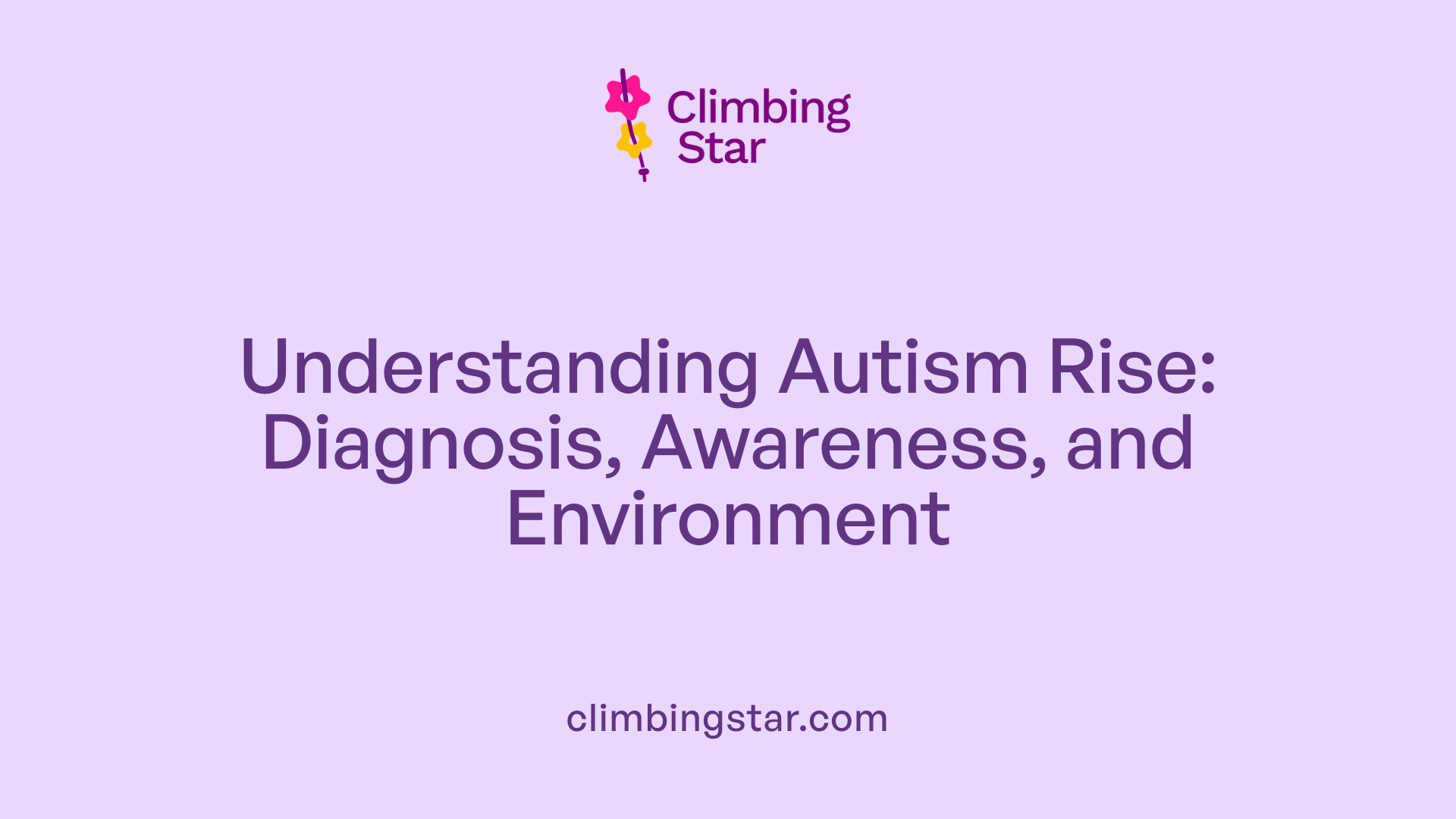 Understanding Autism Rise: Diagnosis, Awareness, and Environment