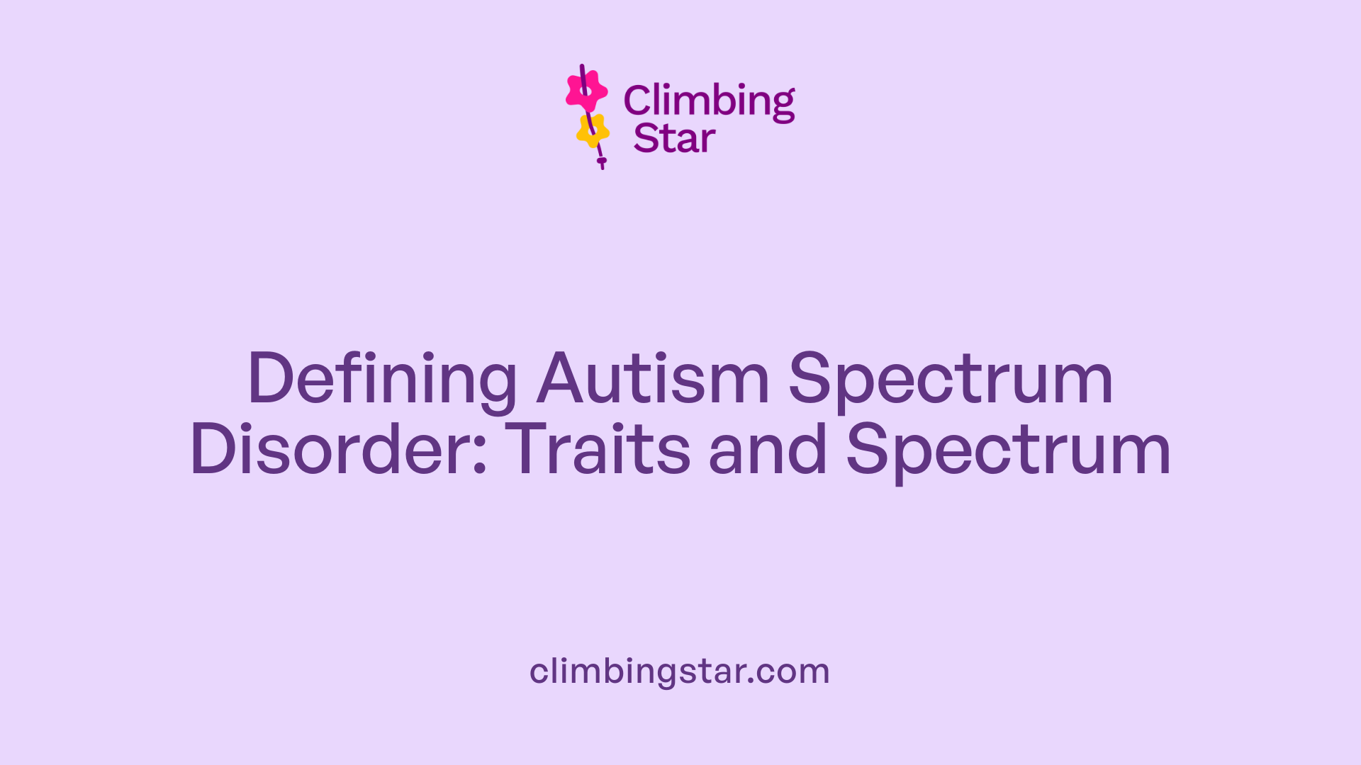 Defining Autism Spectrum Disorder: Traits and Spectrum