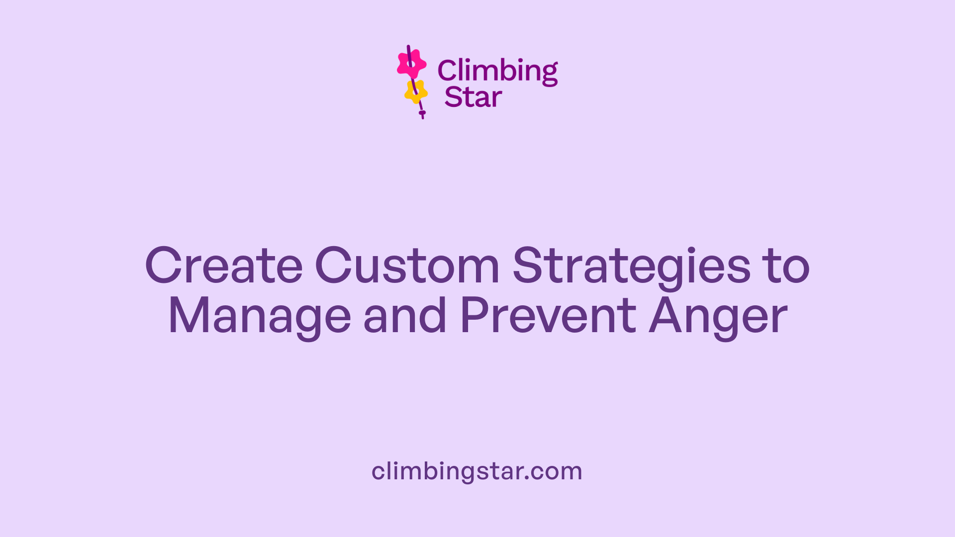 Create Custom Strategies to Manage and Prevent Anger
