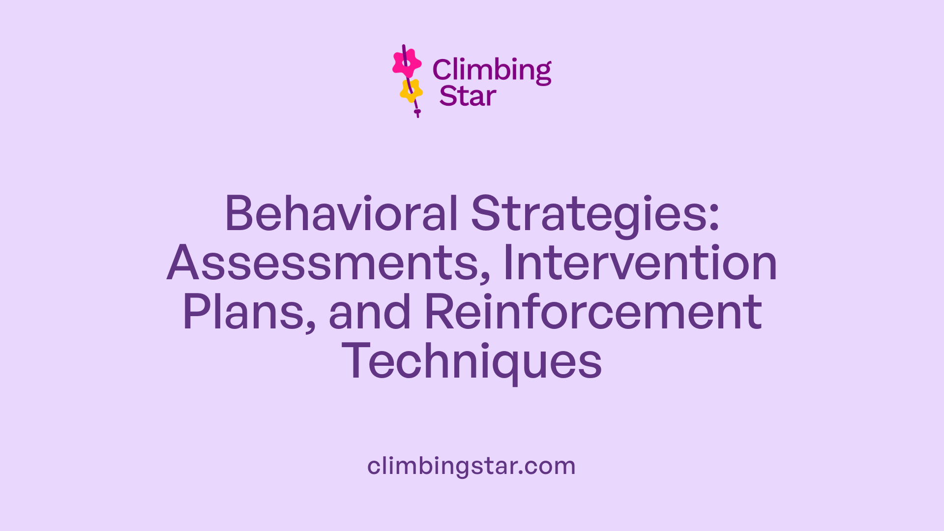 Behavioral Strategies: Assessments, Intervention Plans, and Reinforcement Techniques