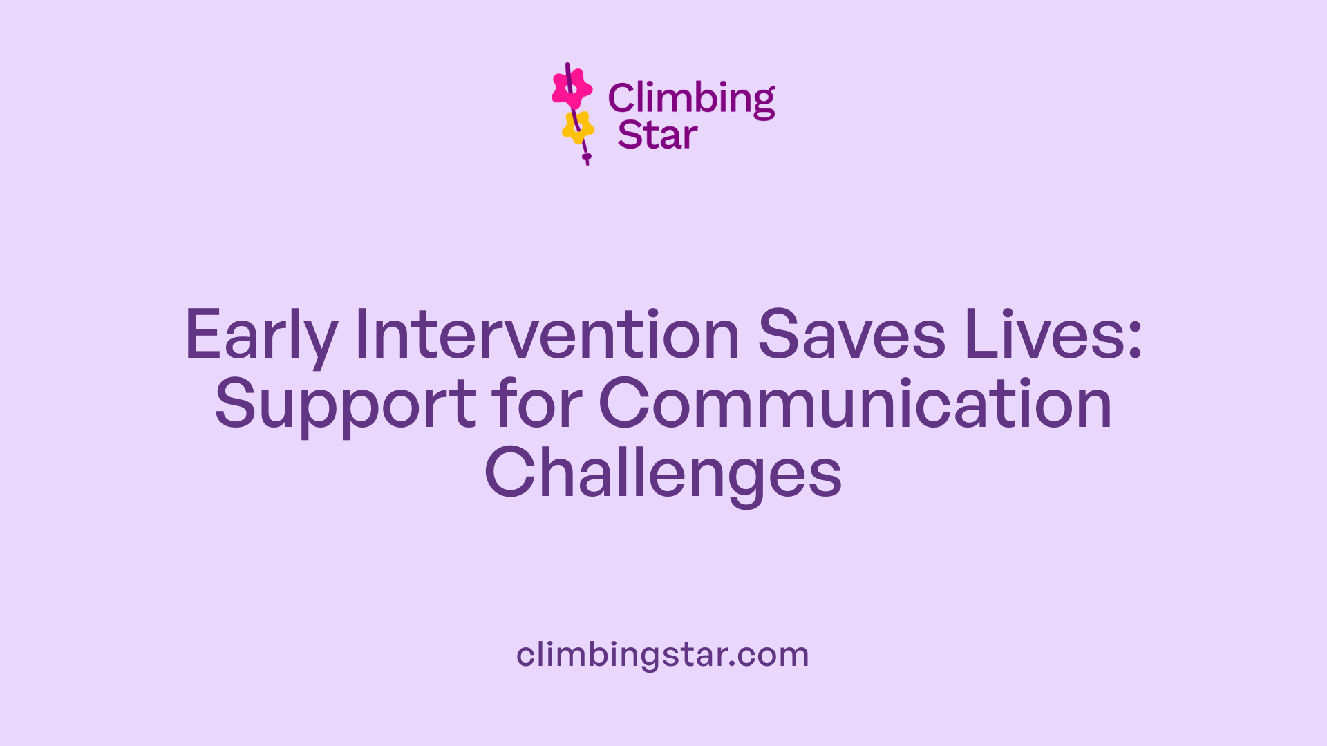 Early Intervention Saves Lives: Support for Communication Challenges