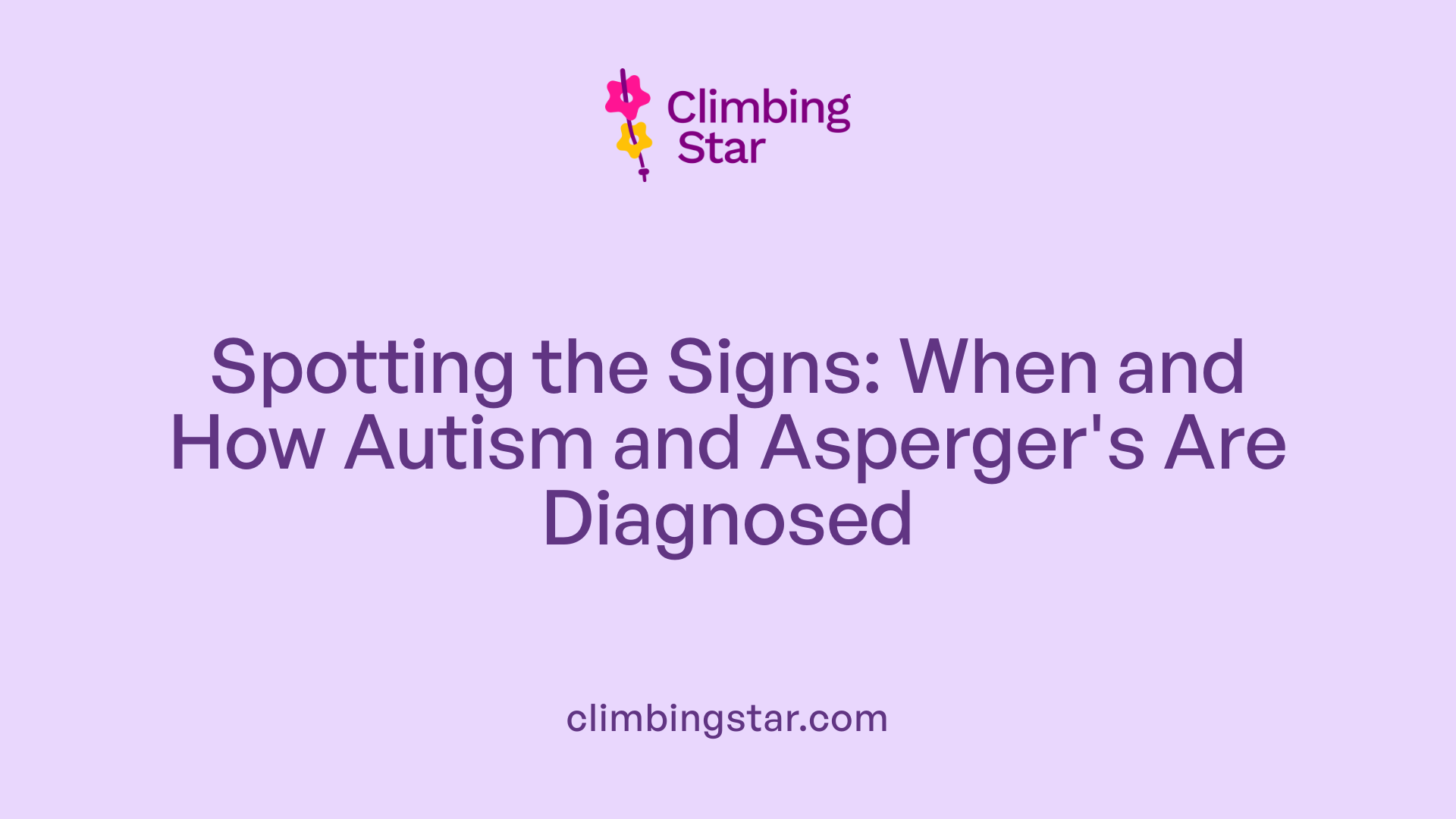 Spotting the Signs: When and How Autism and Asperger's Are Diagnosed