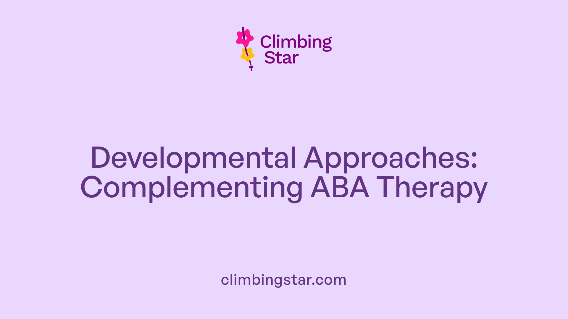 Developmental Approaches: Complementing ABA Therapy