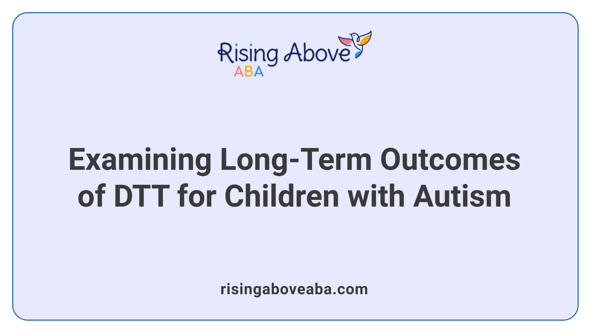 Examining Long-Term Outcomes of DTT for Children with Autism