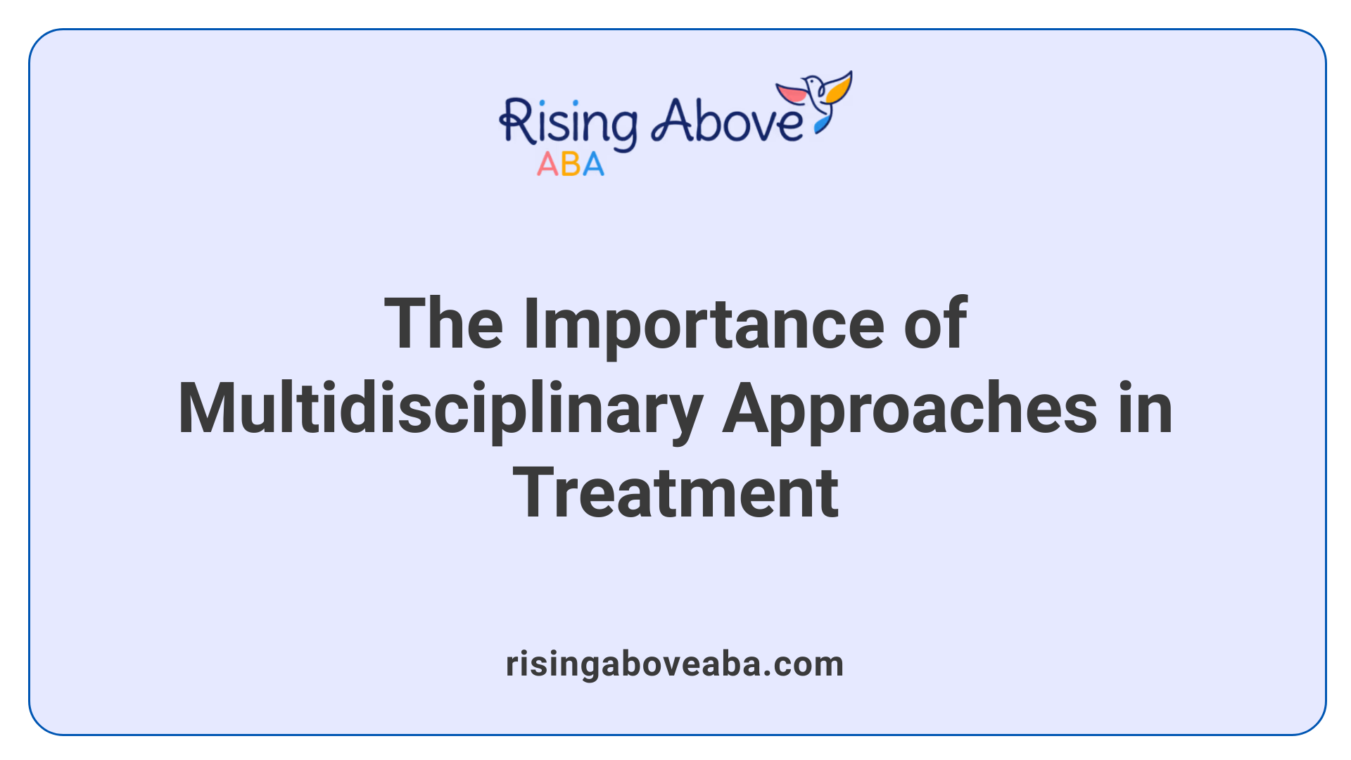 The Importance of Multidisciplinary Approaches in Treatment