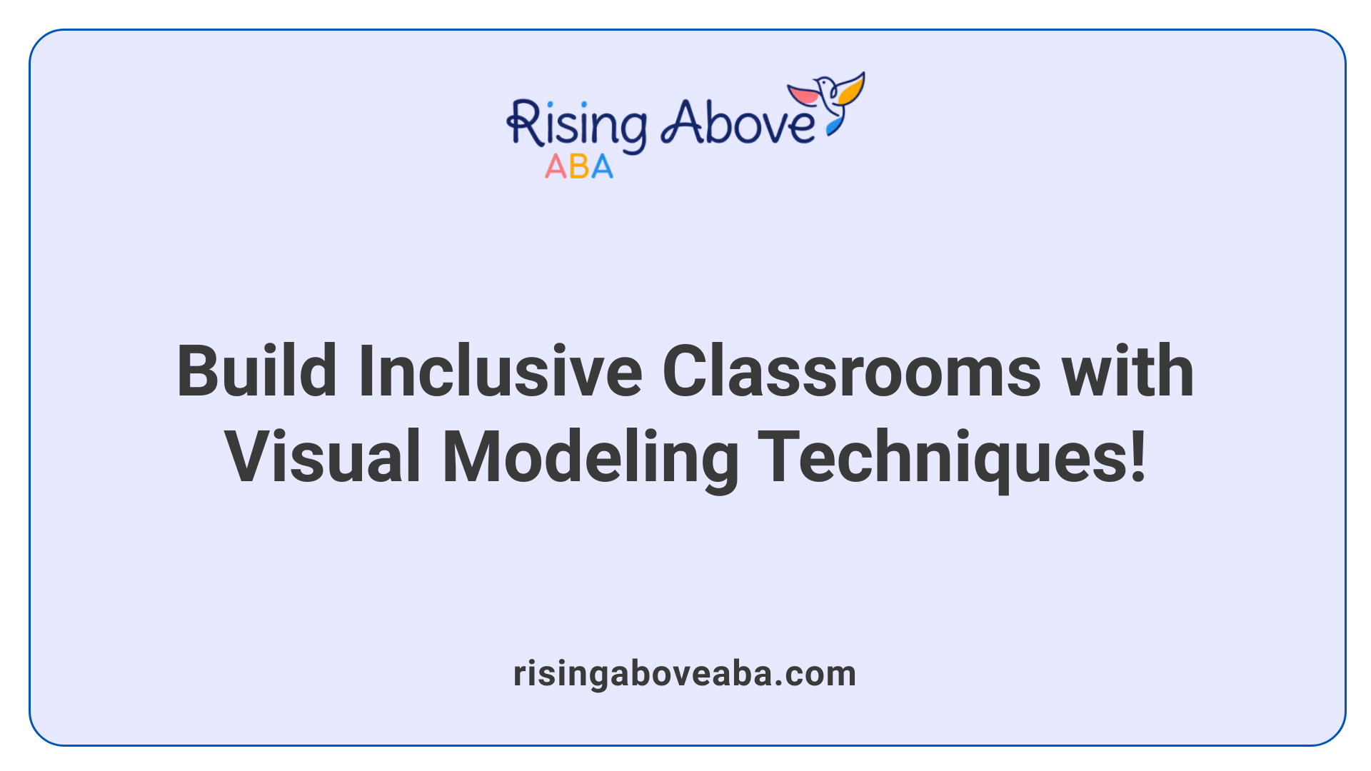 Build Inclusive Classrooms with Visual Modeling Techniques!