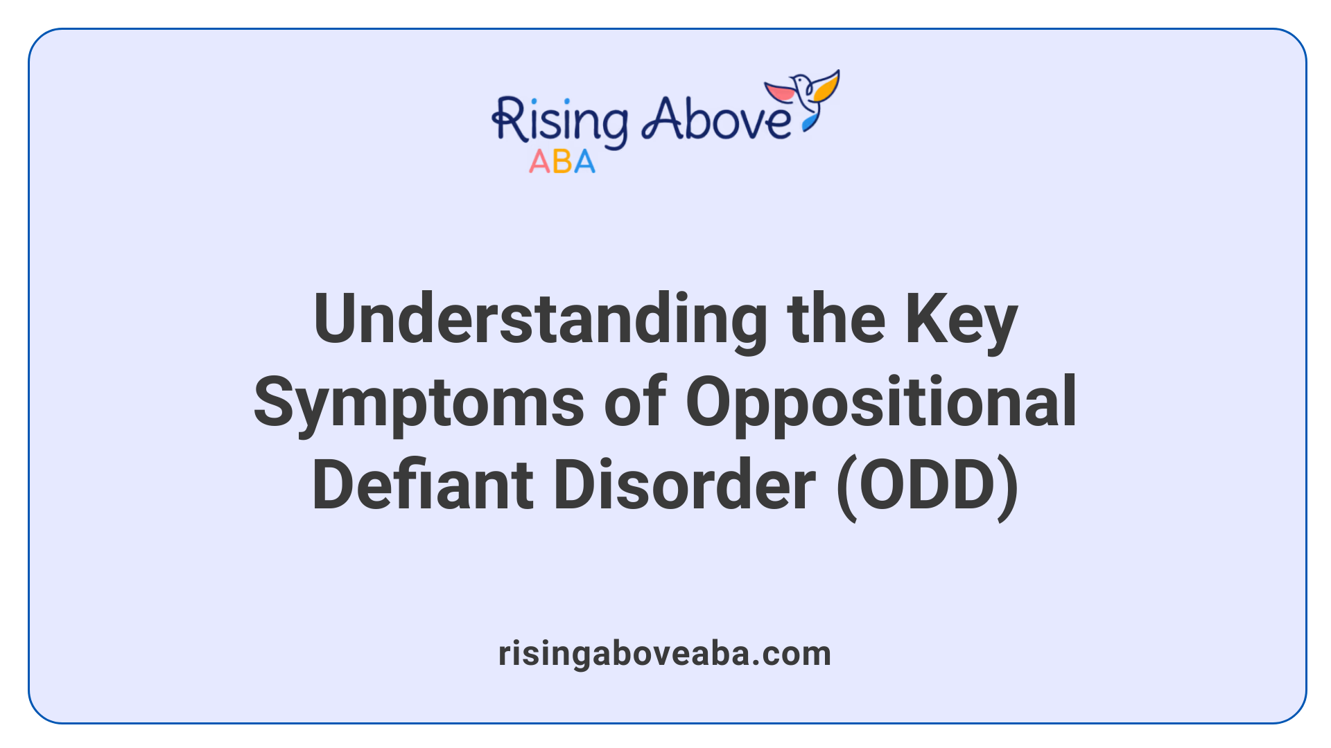 Understanding the Key Symptoms of Oppositional Defiant Disorder (ODD)