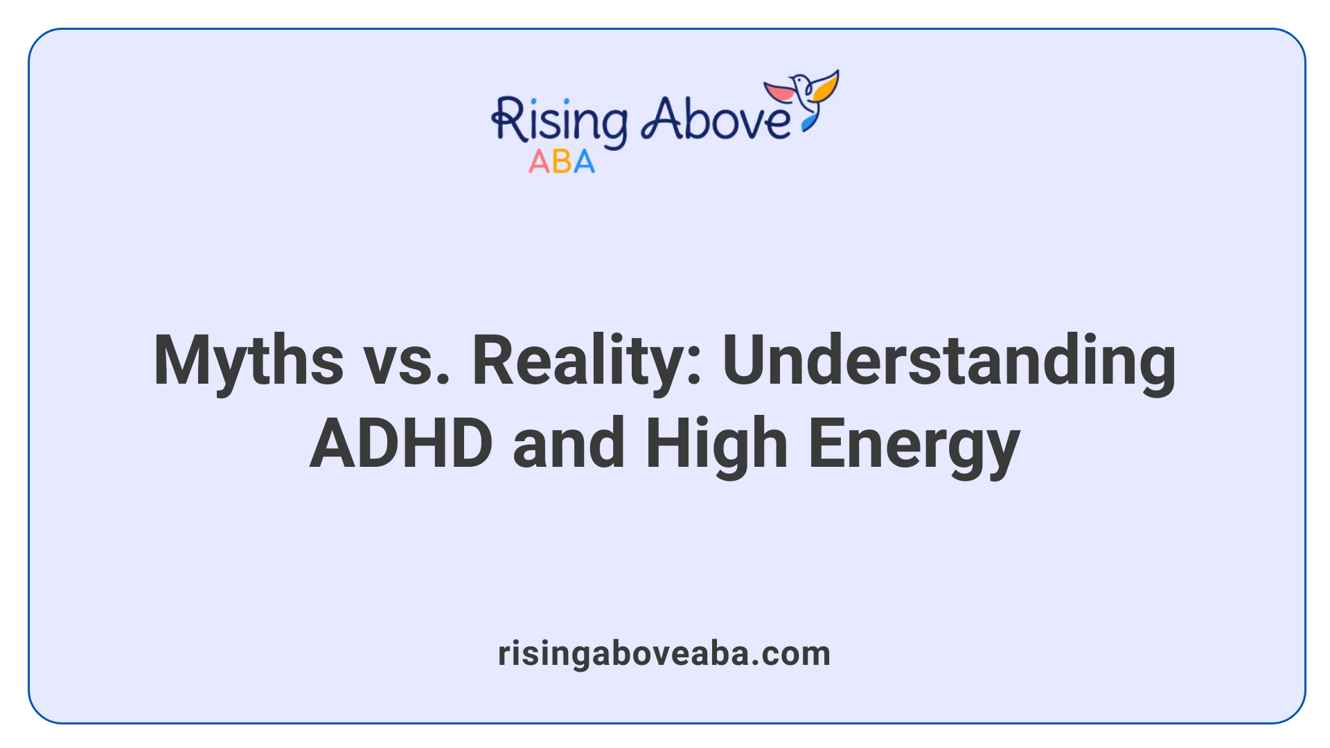 Myths vs. Reality: Understanding ADHD and High Energy