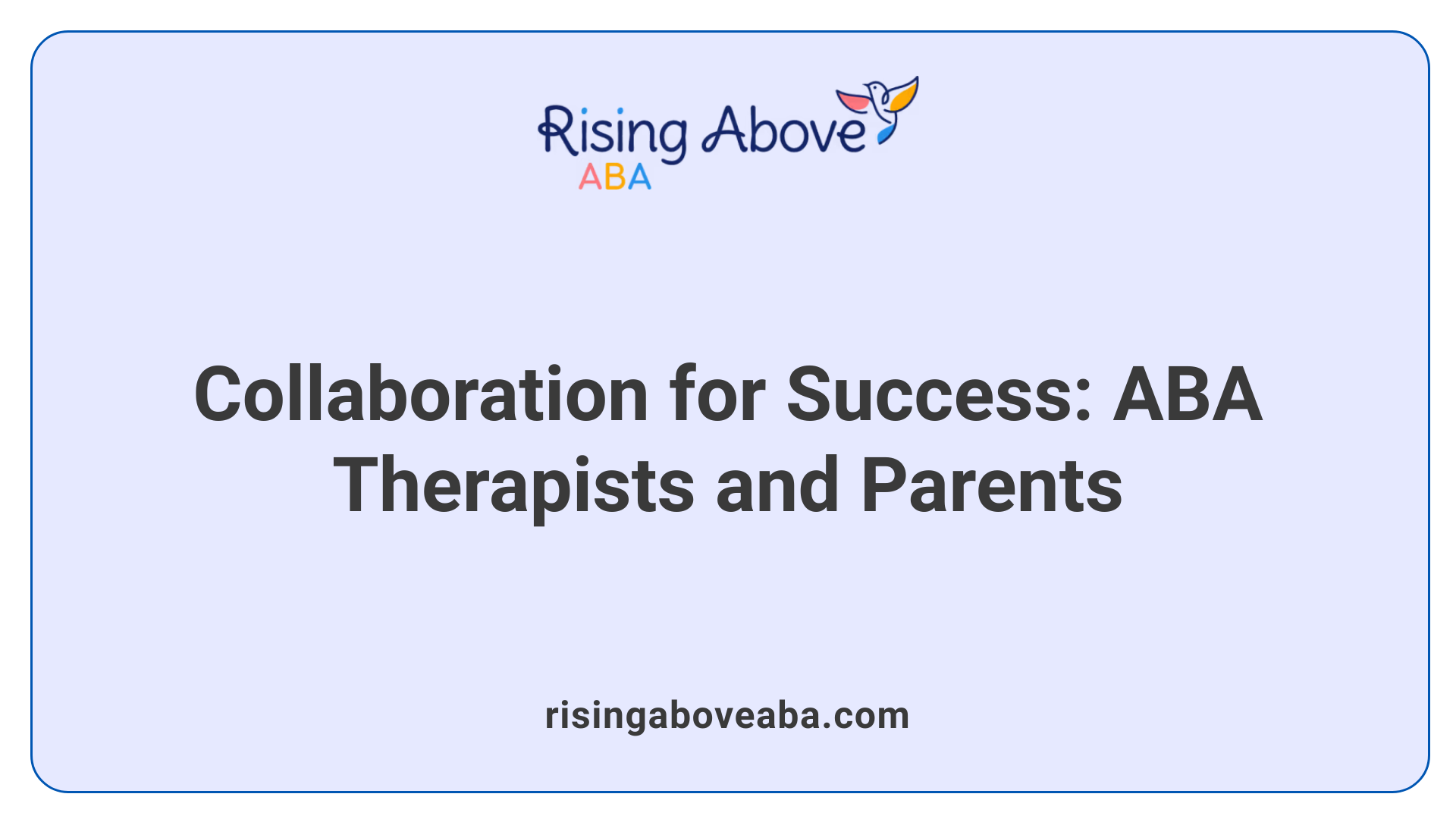 Collaboration for Success: ABA Therapists and Parents