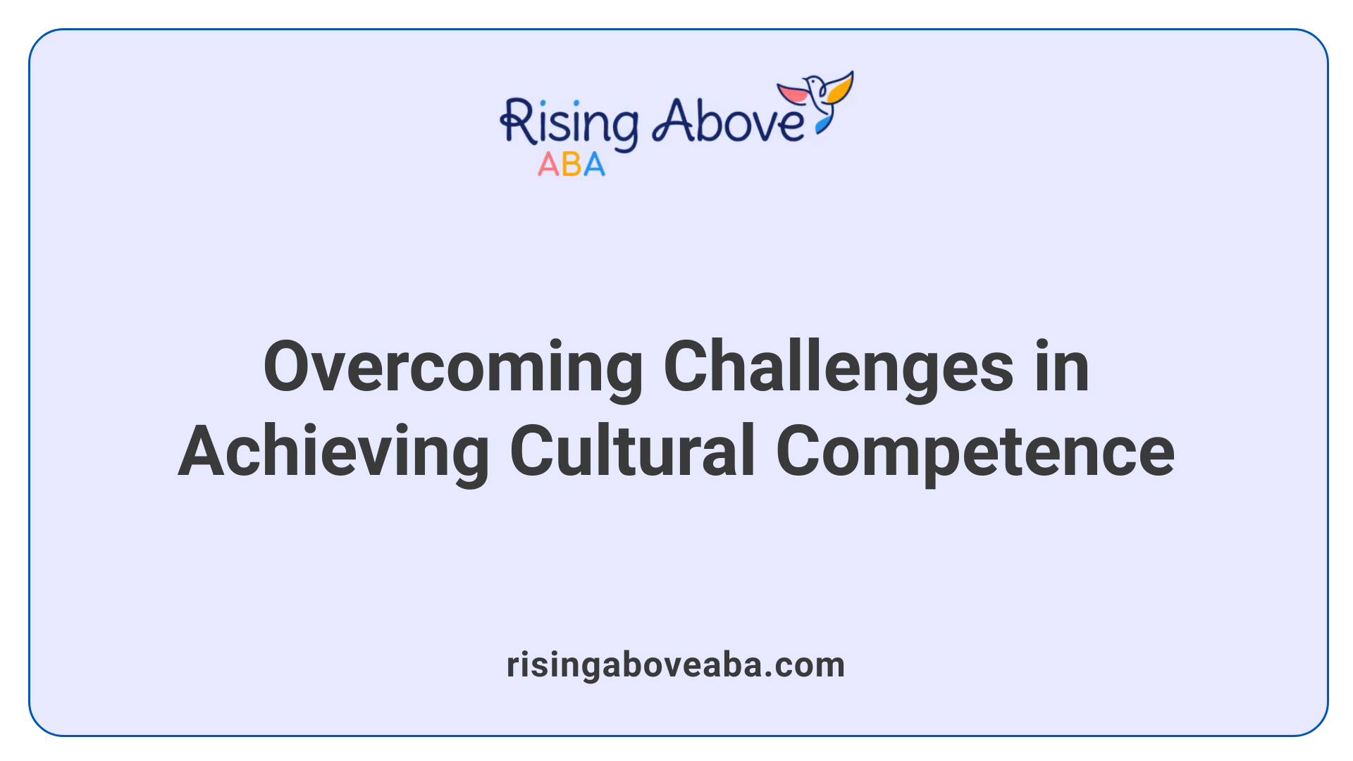 Overcoming Challenges in Achieving Cultural Competence