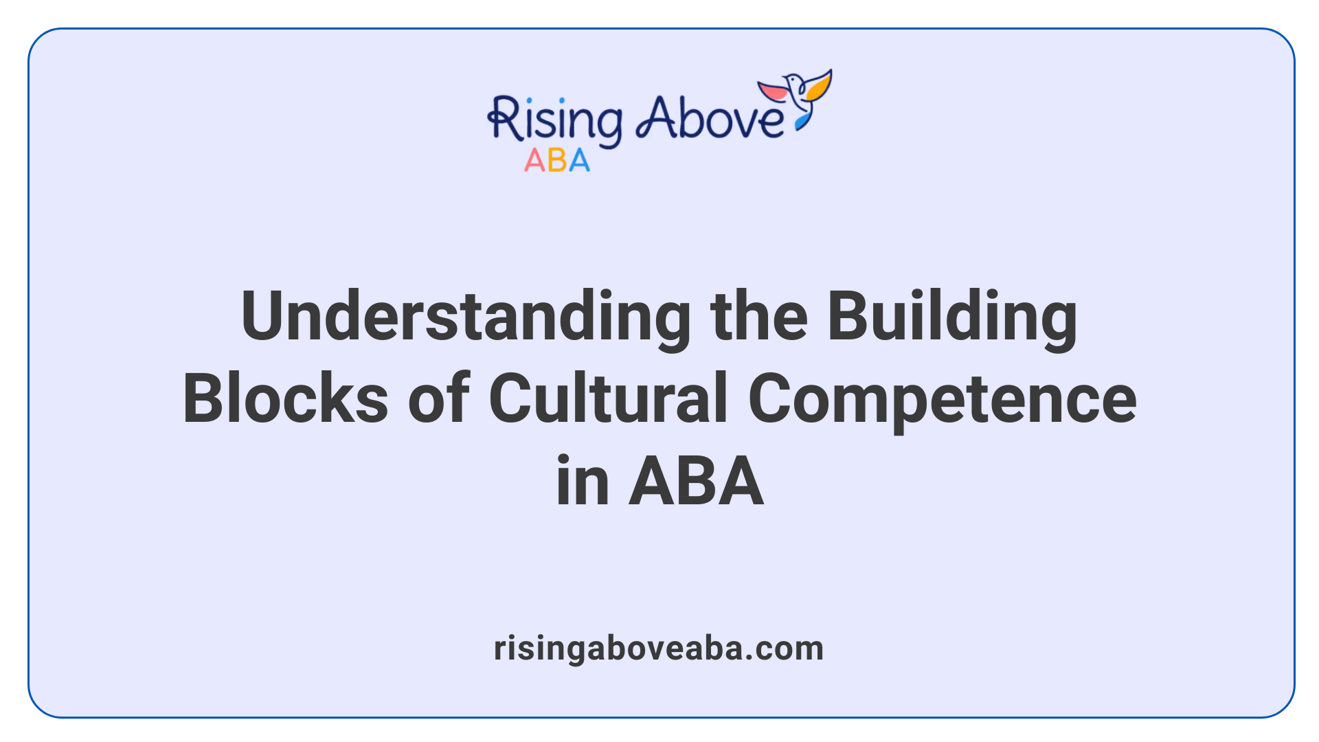 Understanding the Building Blocks of Cultural Competence in ABA