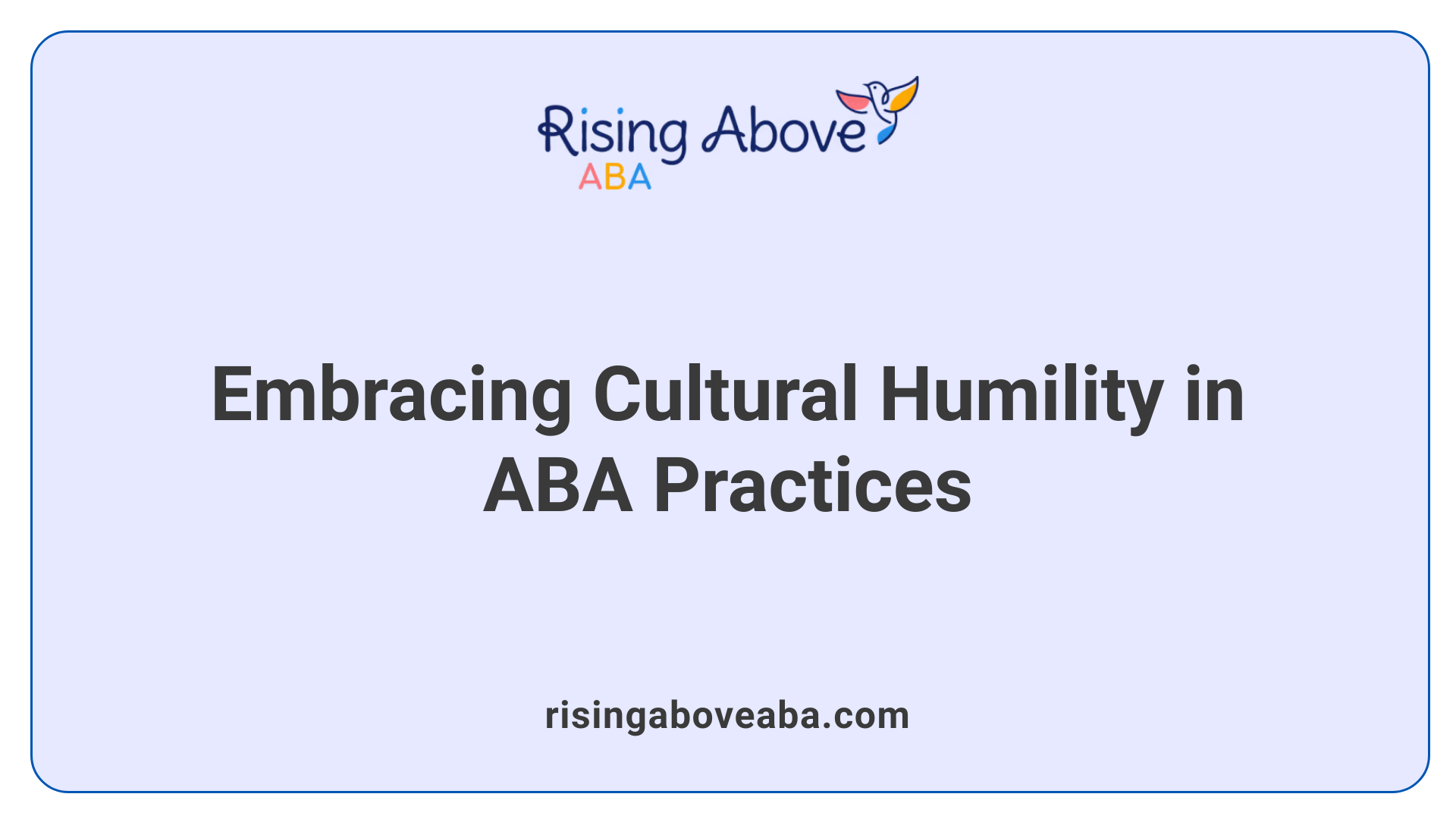 Embracing Cultural Humility in ABA Practices