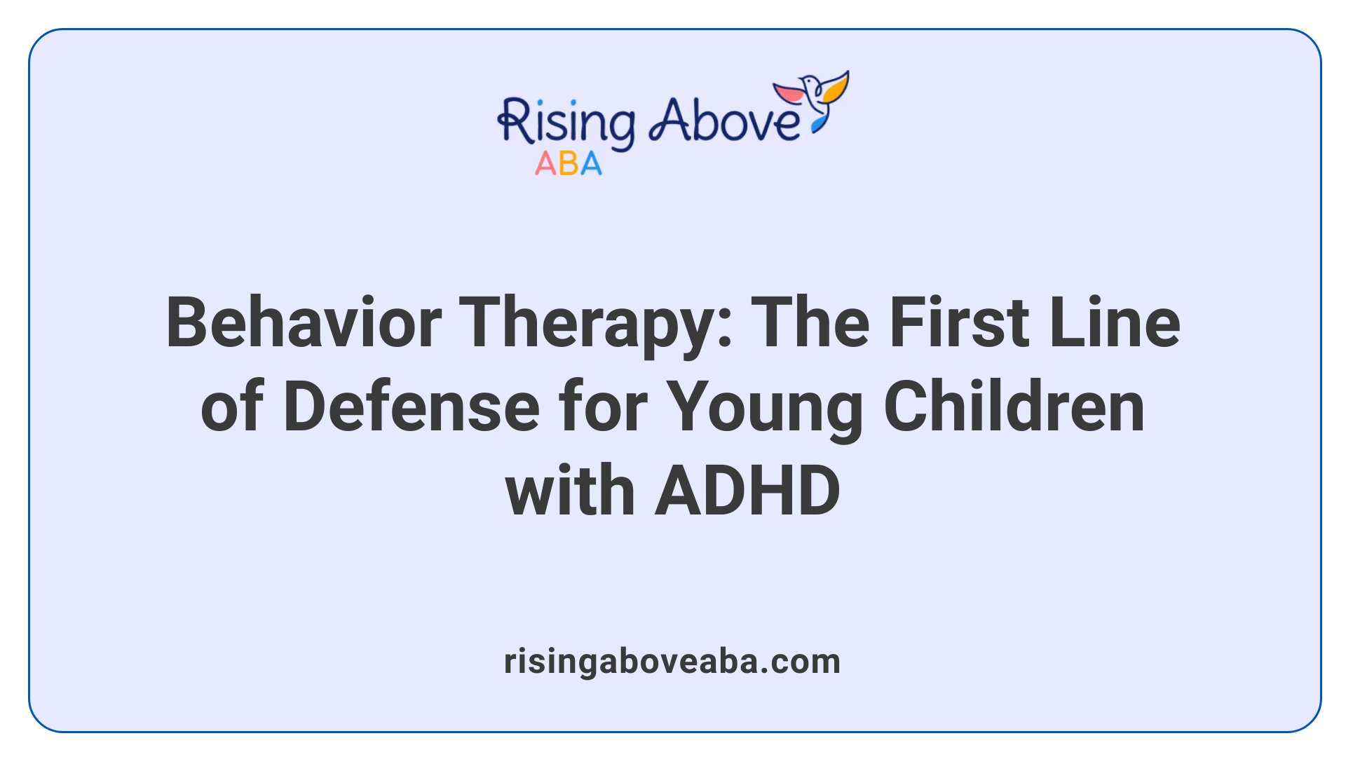 Behavior Therapy: The First Line of Defense for Young Children with ADHD