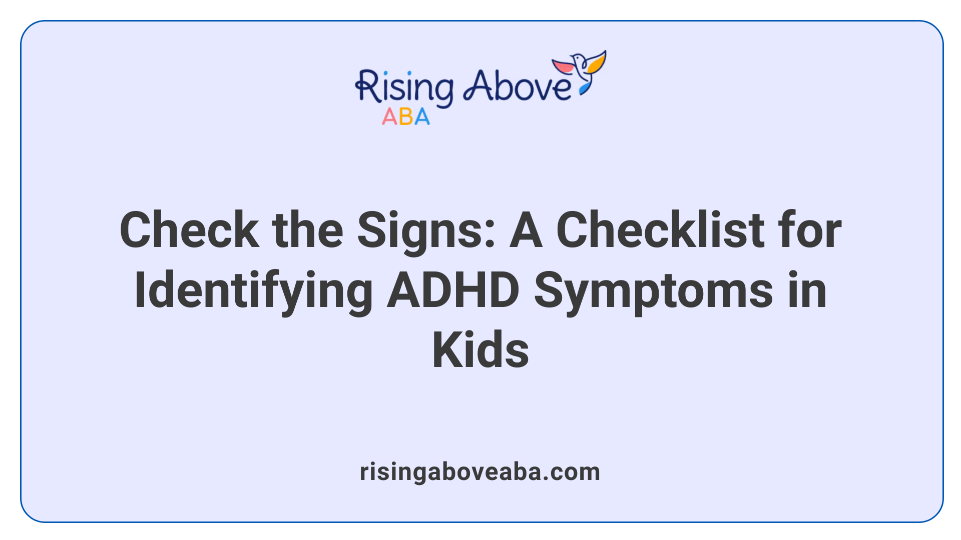 Check the Signs: A Checklist for Identifying ADHD Symptoms in Kids