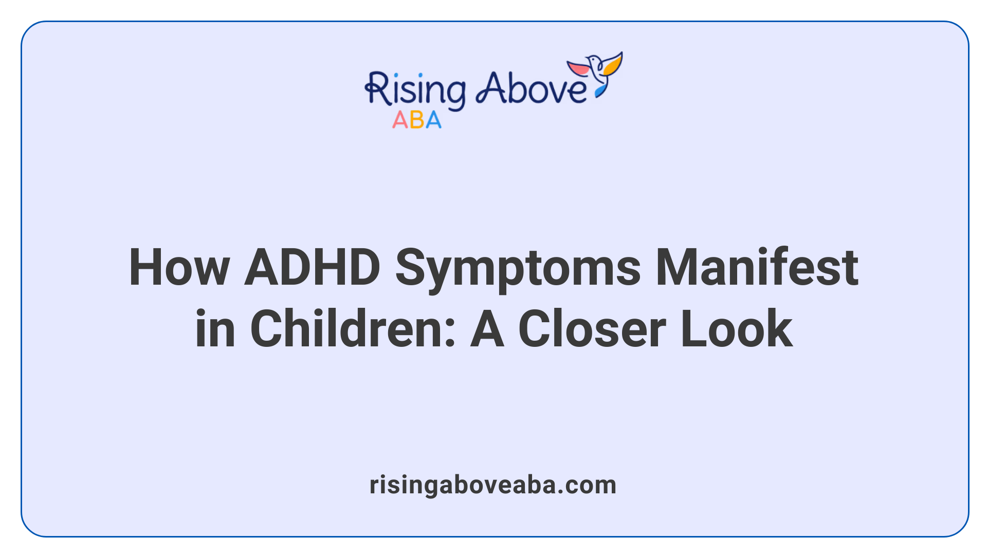 How ADHD Symptoms Manifest in Children: A Closer Look