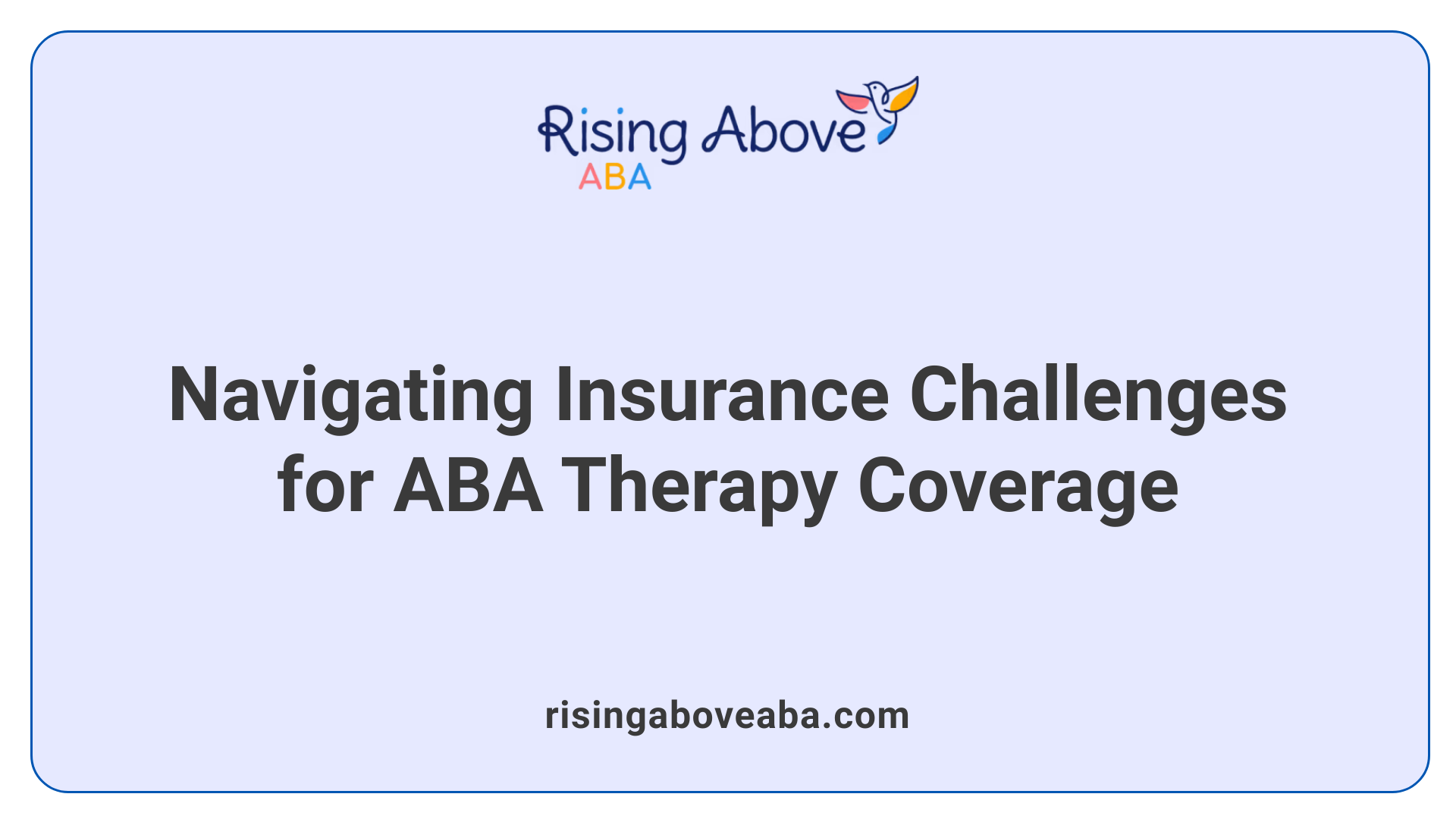 Navigating Insurance Challenges for ABA Therapy Coverage