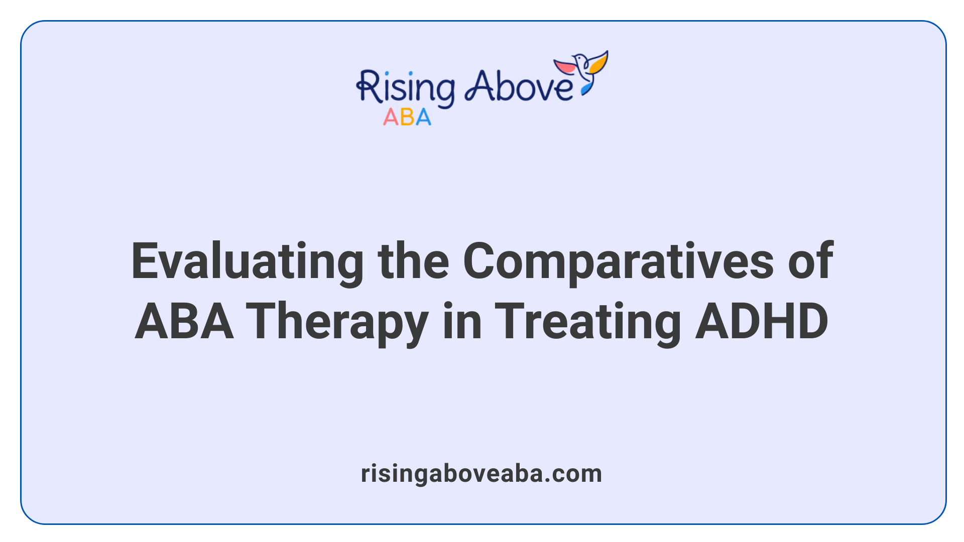 Evaluating the Comparatives of ABA Therapy in Treating ADHD