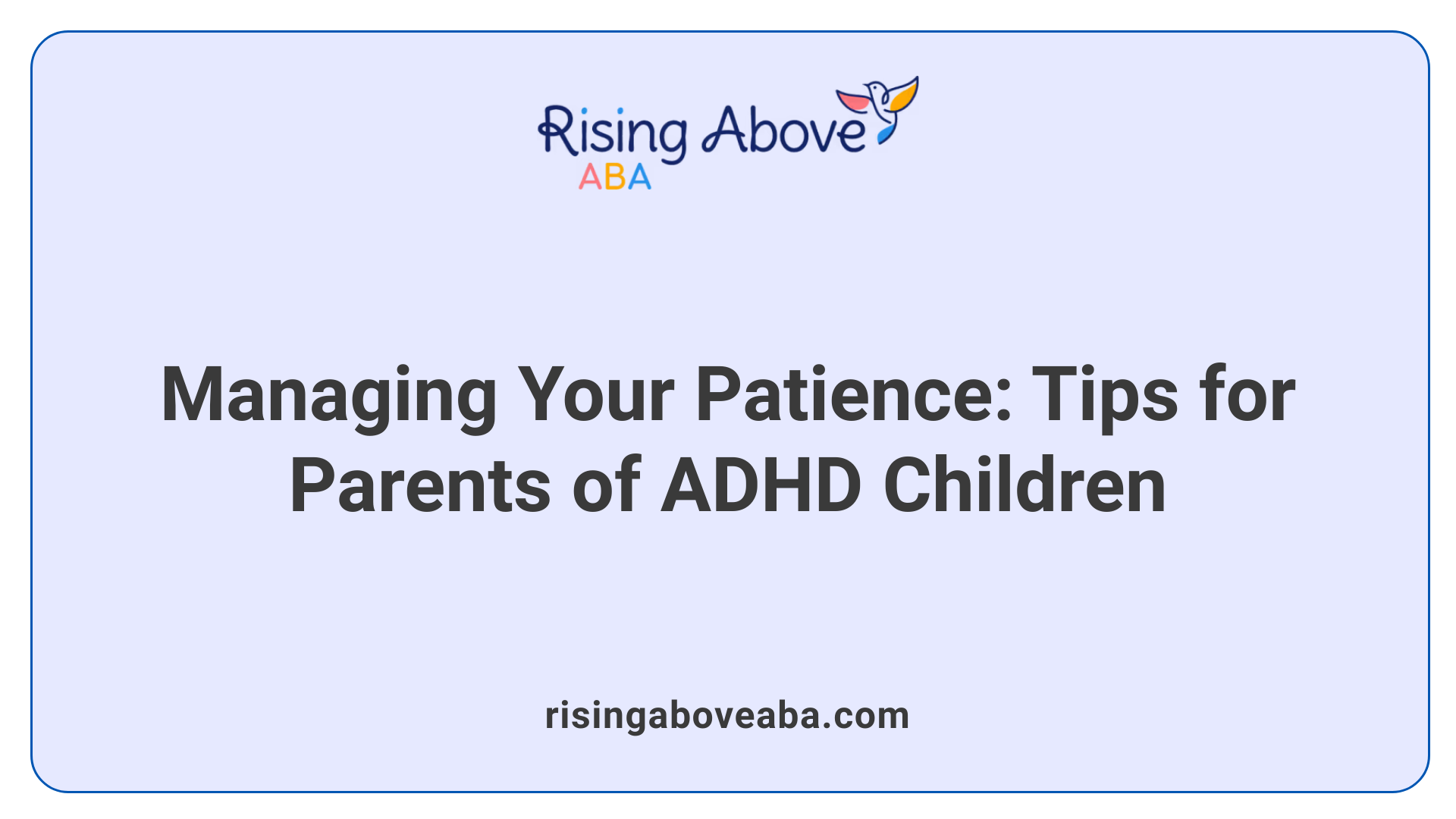 Managing Your Patience: Tips for Parents of ADHD Children