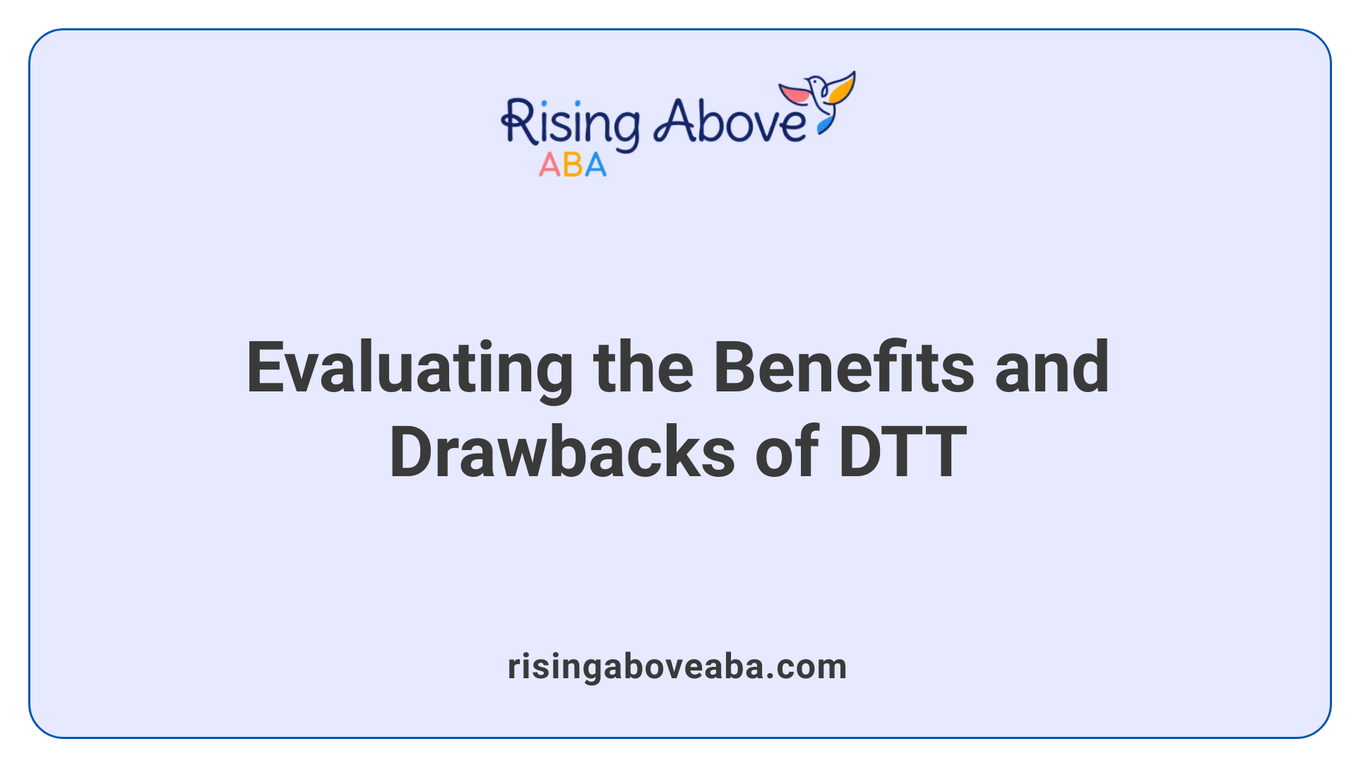 Evaluating the Benefits and Drawbacks of DTT