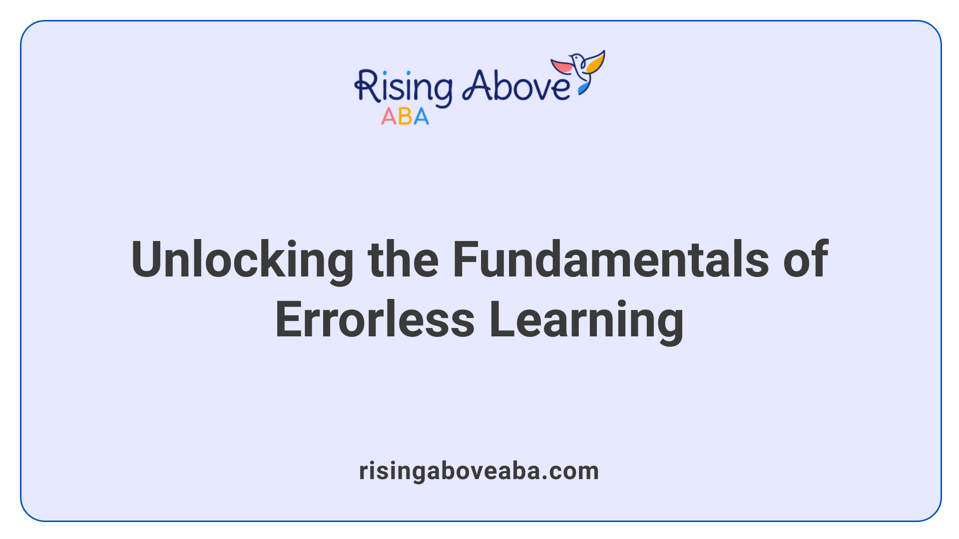Unlocking the Fundamentals of Errorless Learning