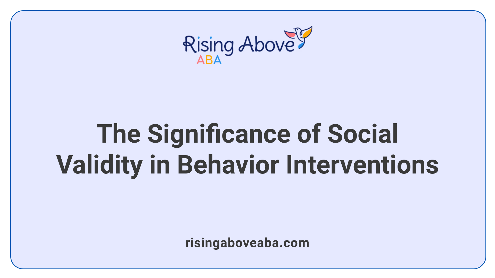 The Significance of Social Validity in Behavior Interventions