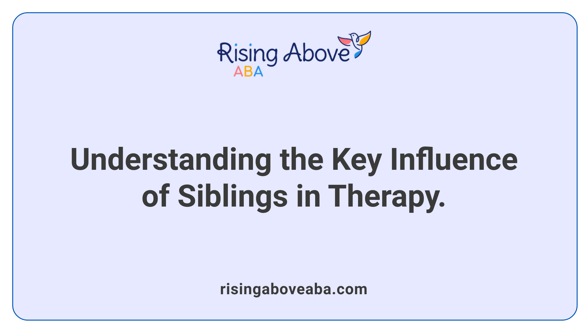 Understanding the Key Influence of Siblings in Therapy.