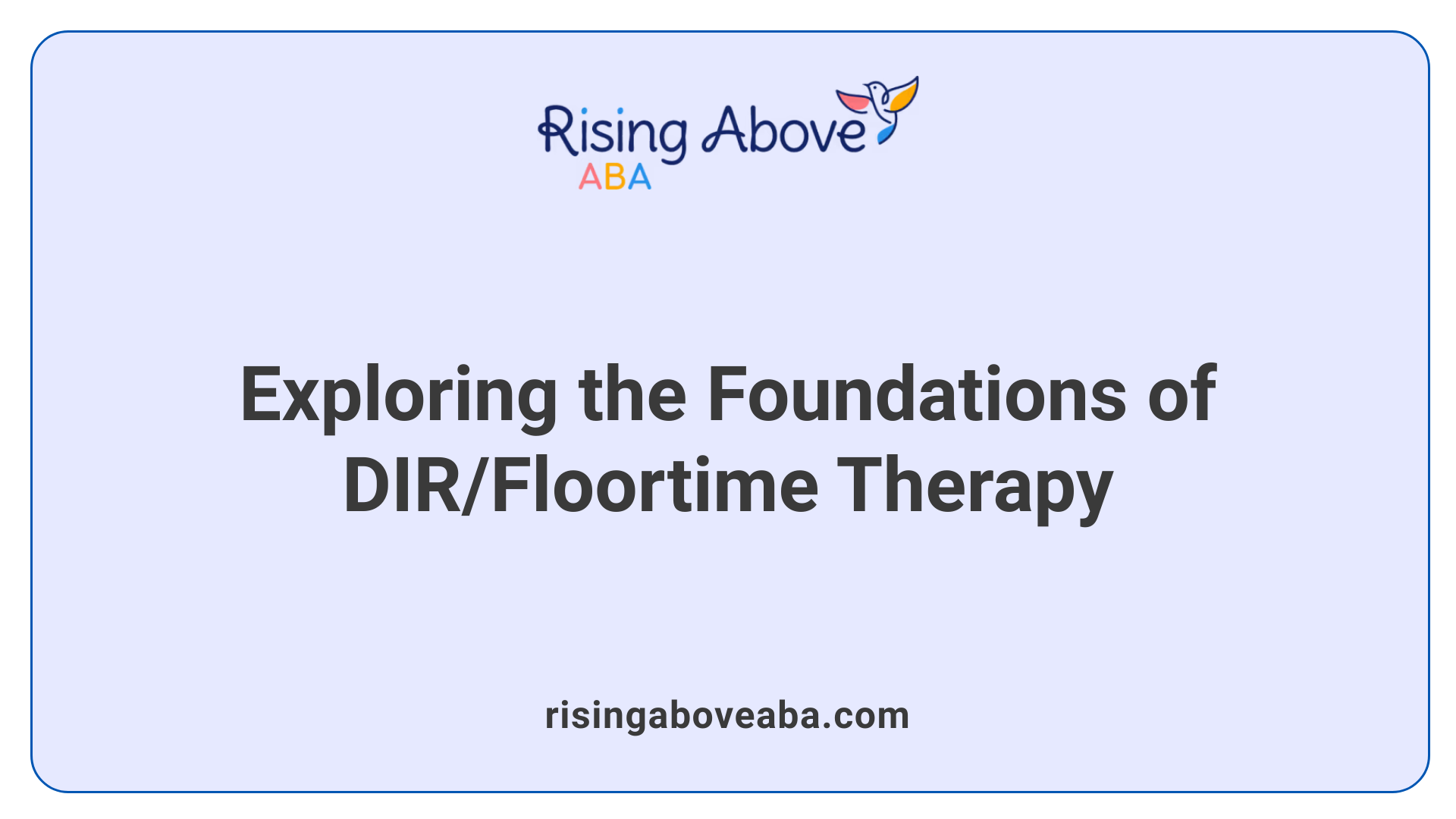 Exploring the Foundations of DIR/Floortime Therapy