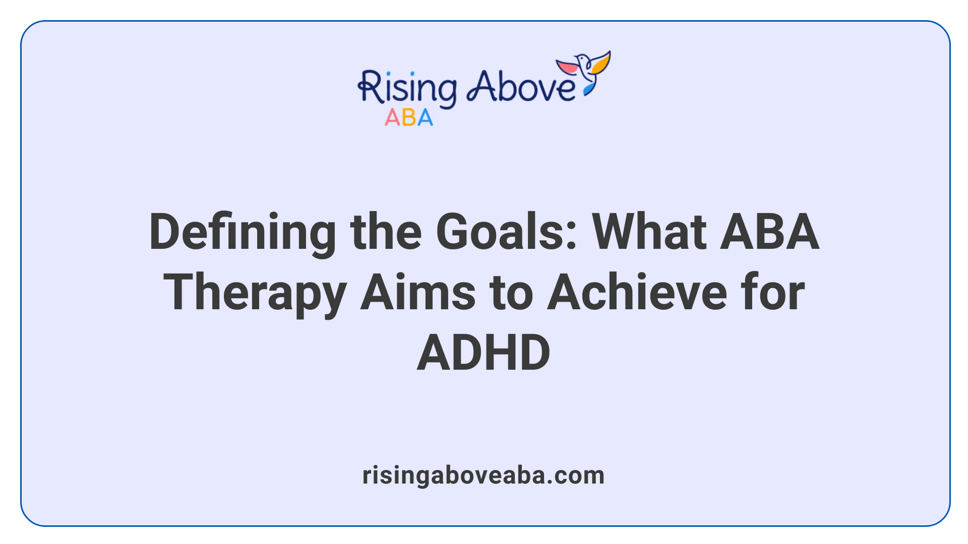 Defining the Goals: What ABA Therapy Aims to Achieve for ADHD